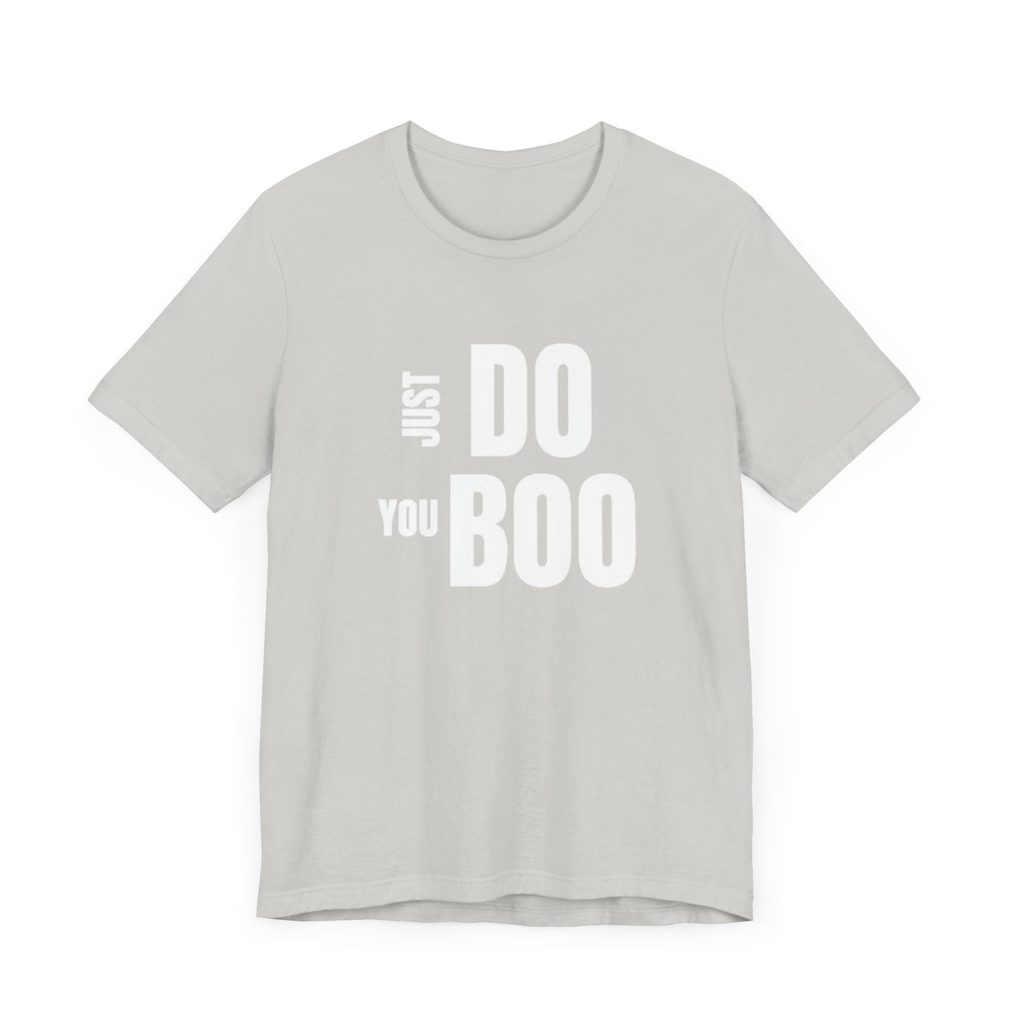 Just Do You Boo - White Letters - Short Sleeve Tee