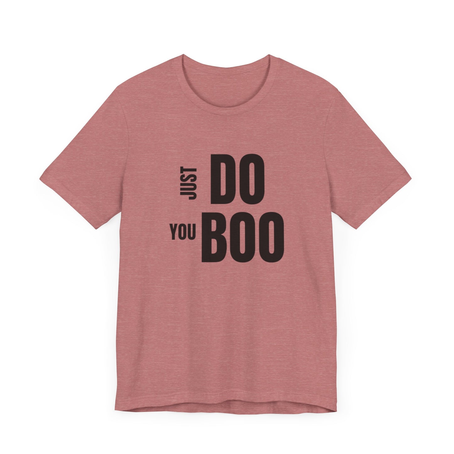 Just Do You Boo - Black Letters - Short Sleeve Tee