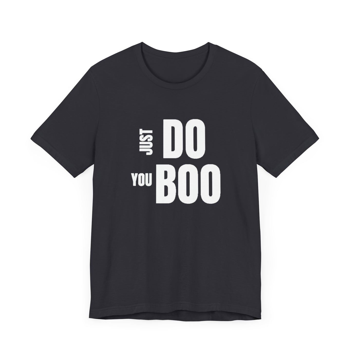 Just Do You Boo - White Letters - Short Sleeve Tee