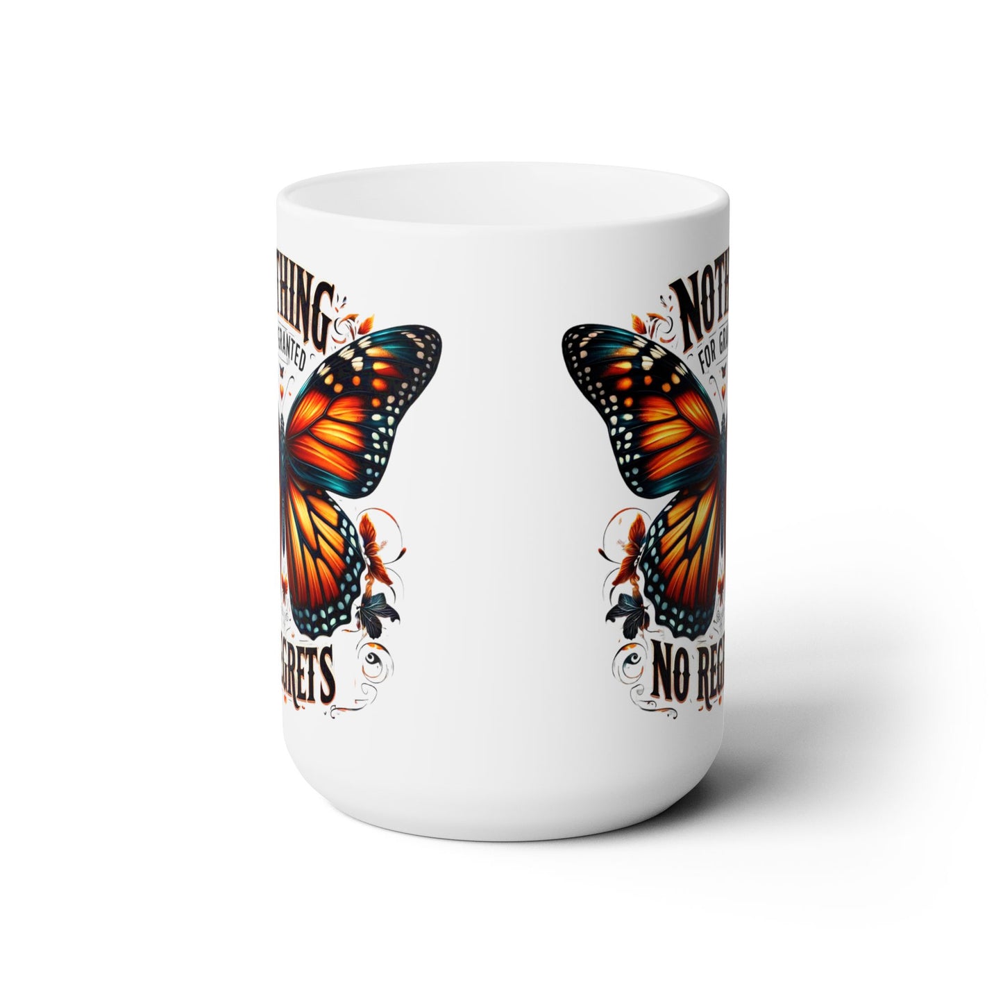 Nothing For Granted, No Regrets, 15oz Ceramic Mug