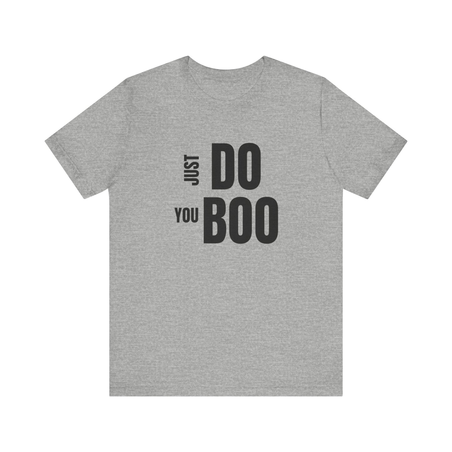 Just Do You Boo - Black Letters - Short Sleeve Tee