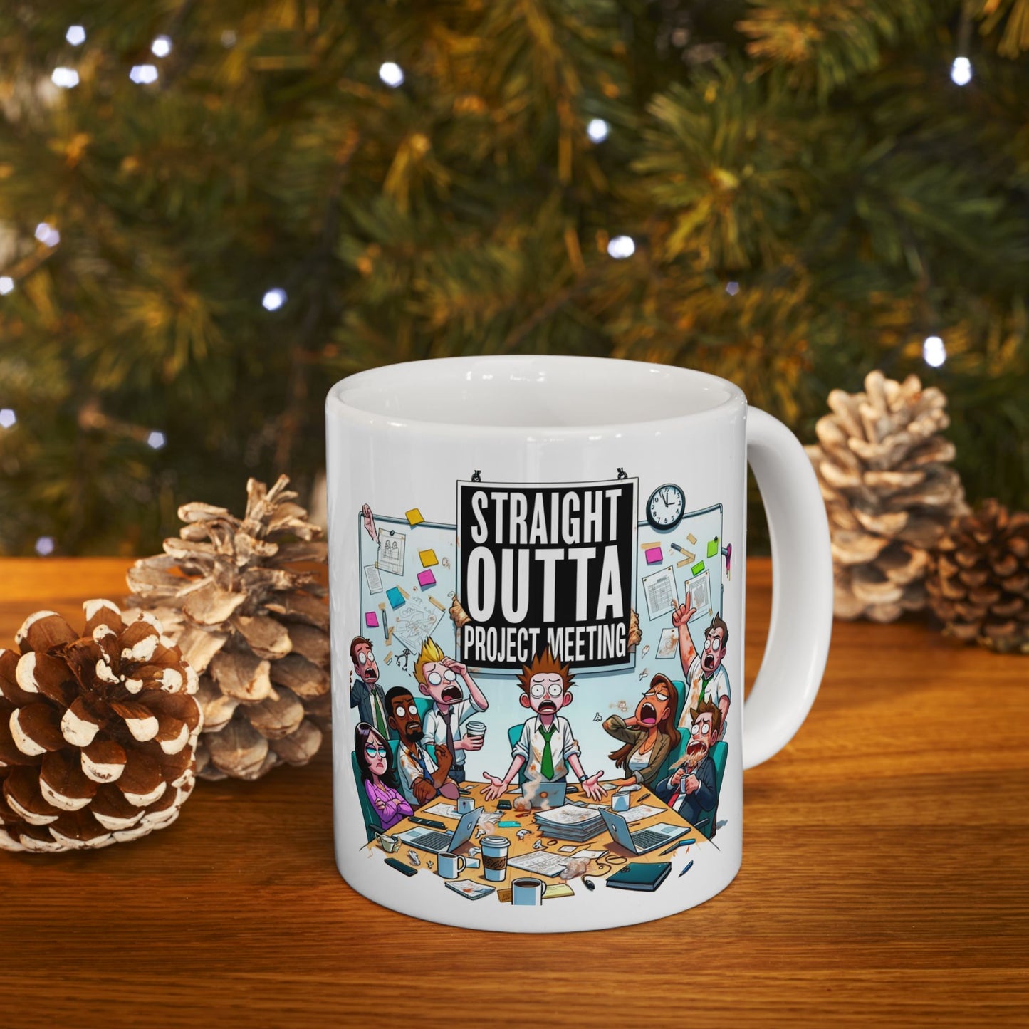 Straight Outta Project Meeting - 2 Sided 11oz Ceramic Mug