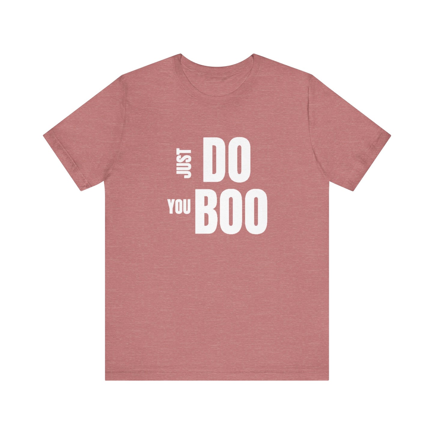Just Do You Boo - White Letters - Short Sleeve Tee