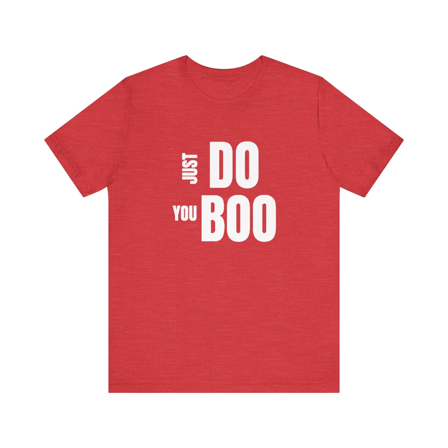 Just Do You Boo - White Letters - Short Sleeve Tee