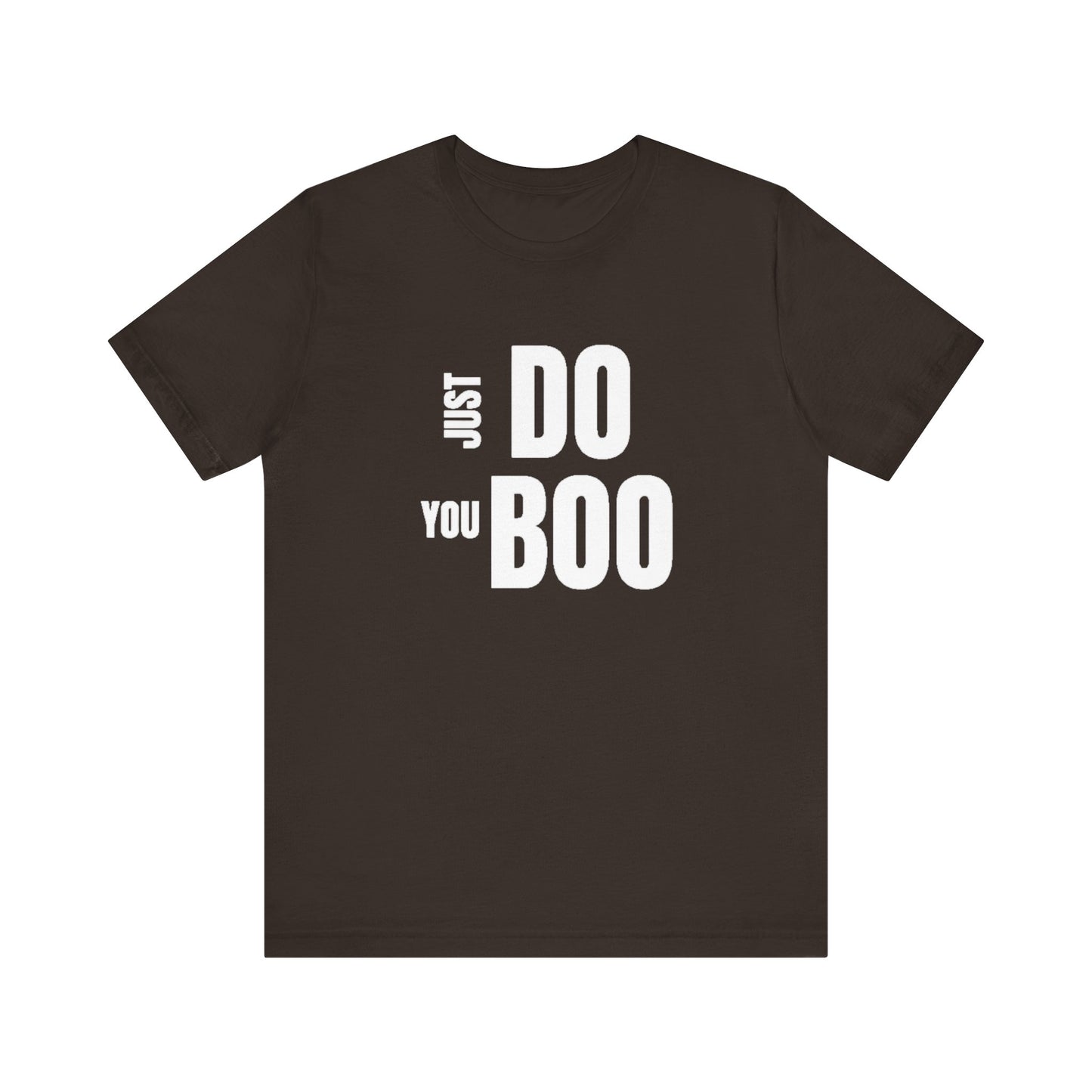 Just Do You Boo - White Letters - Short Sleeve Tee