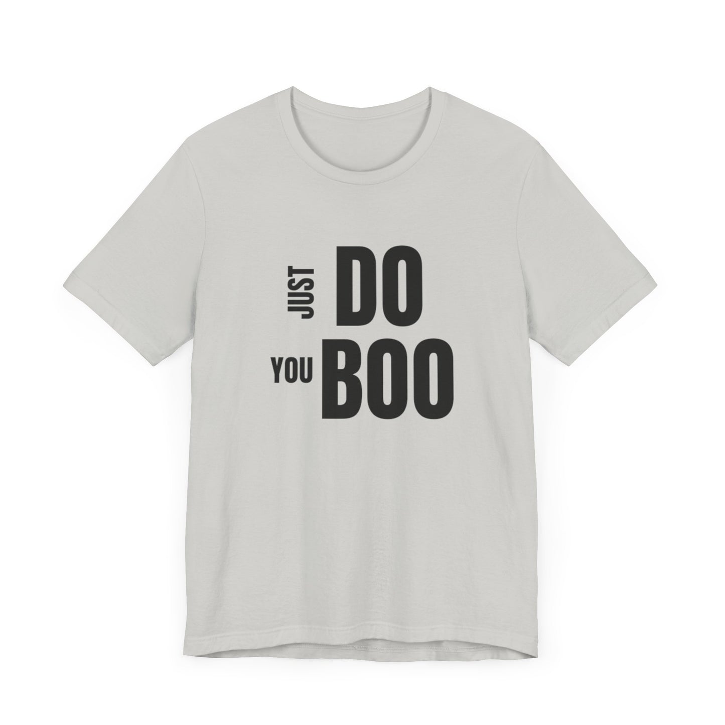 Just Do You Boo - Black Letters - Short Sleeve Tee