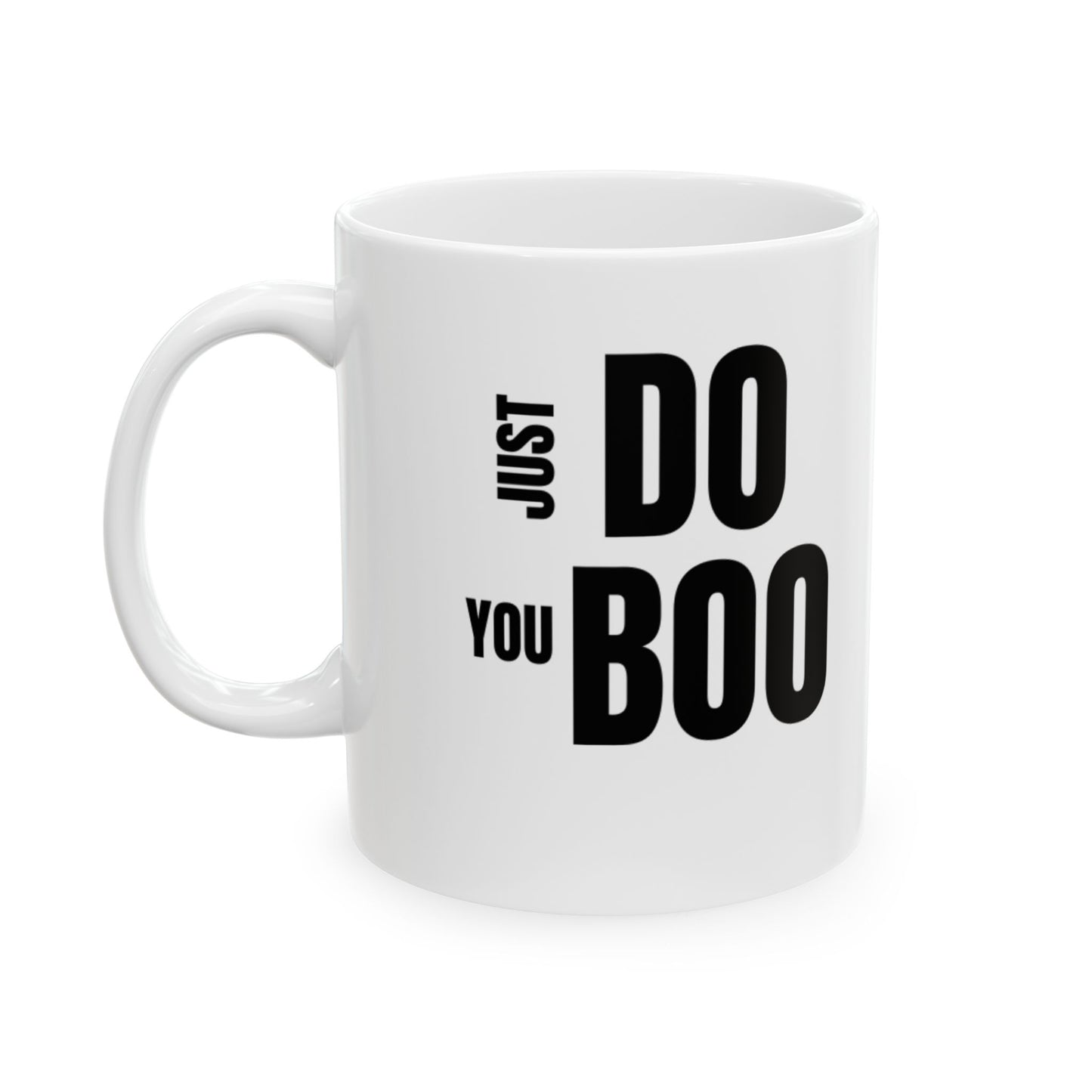 Just Do You Boo - Both Sides Printed - 11oz Ceramic Mug