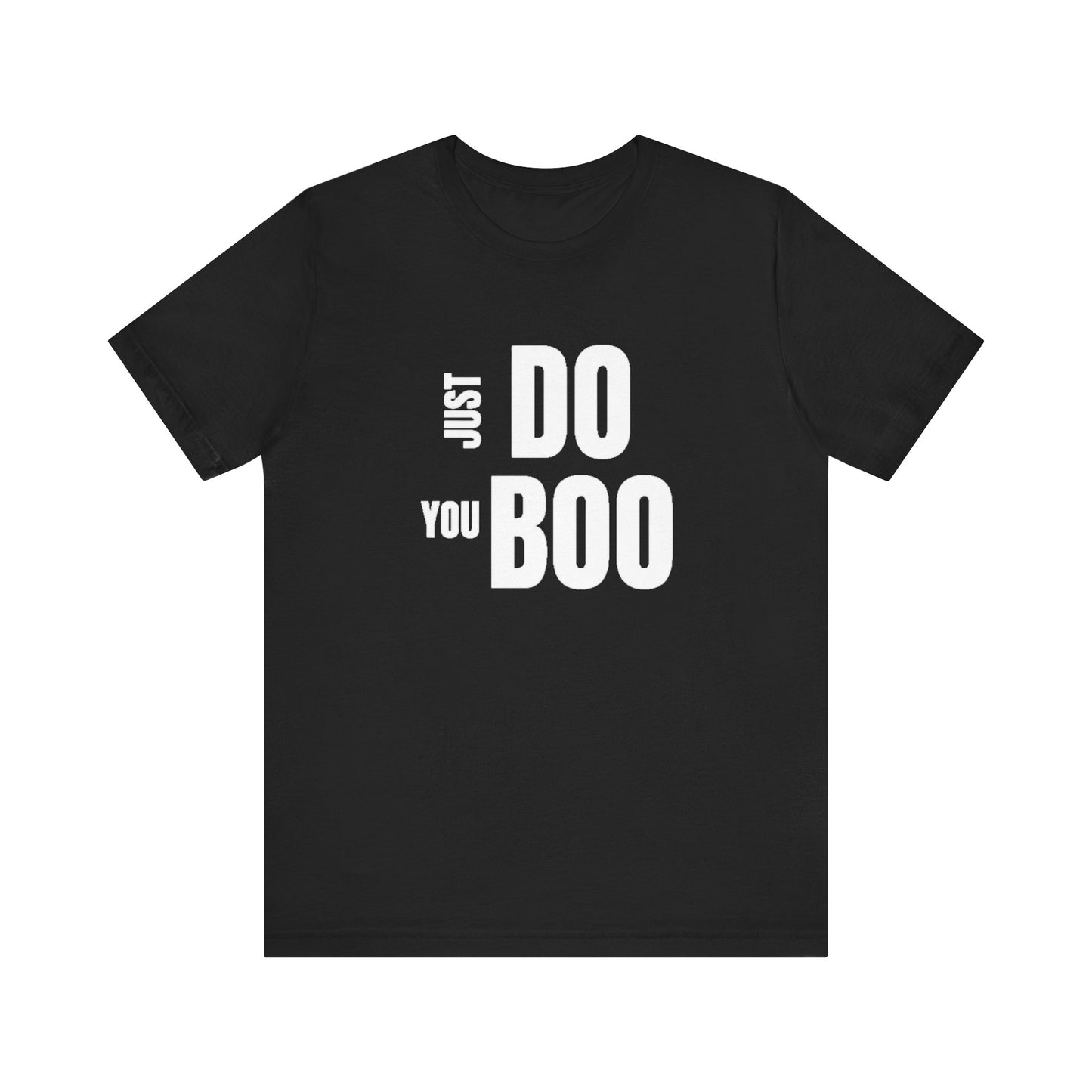 Just Do You Boo - White Letters - Short Sleeve Tee