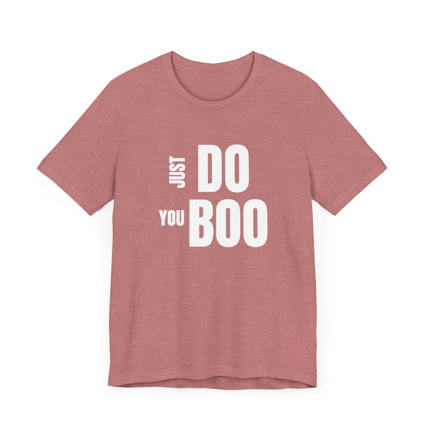 Just Do You Boo - White Letters - Short Sleeve Tee