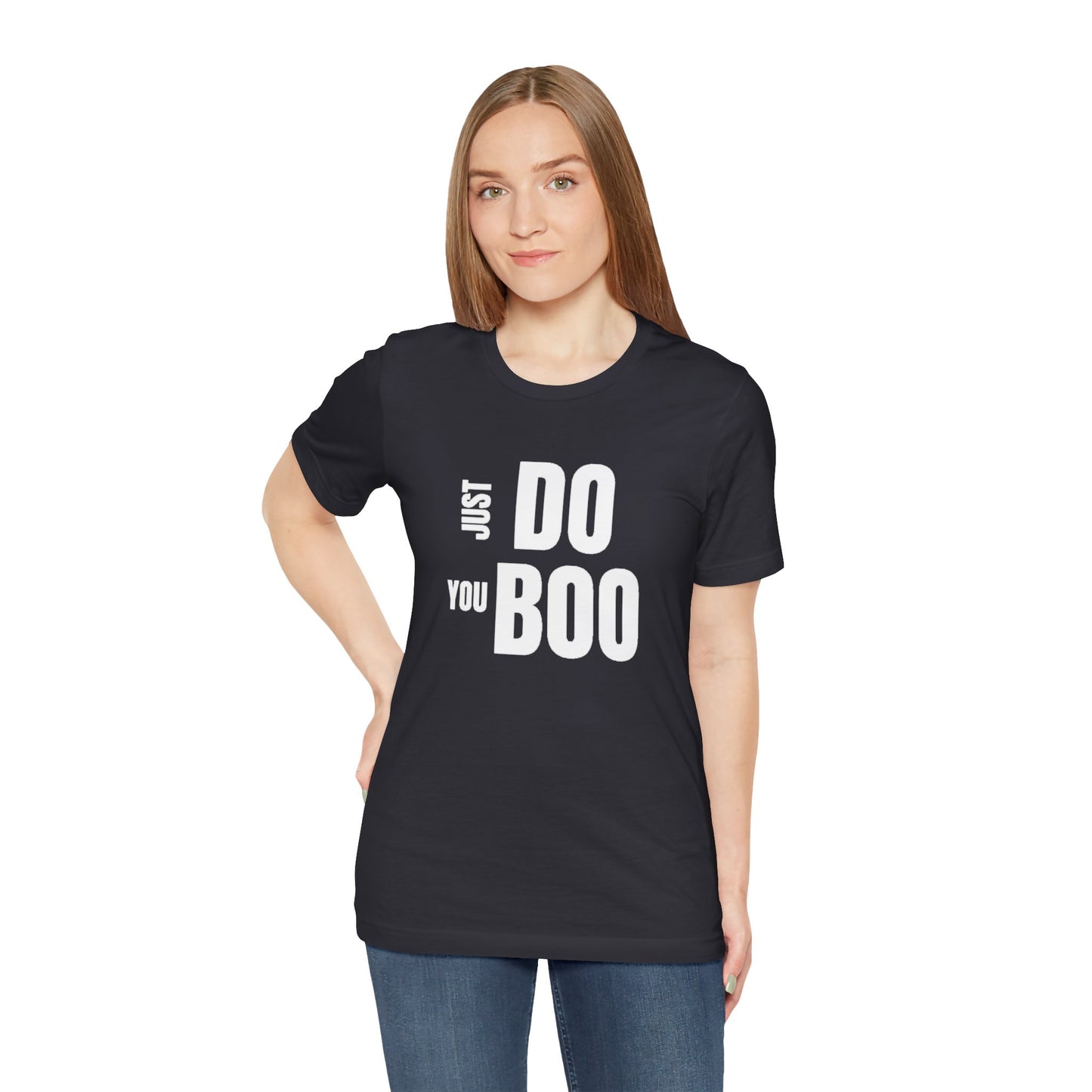 Just Do You Boo - White Letters - Short Sleeve Tee