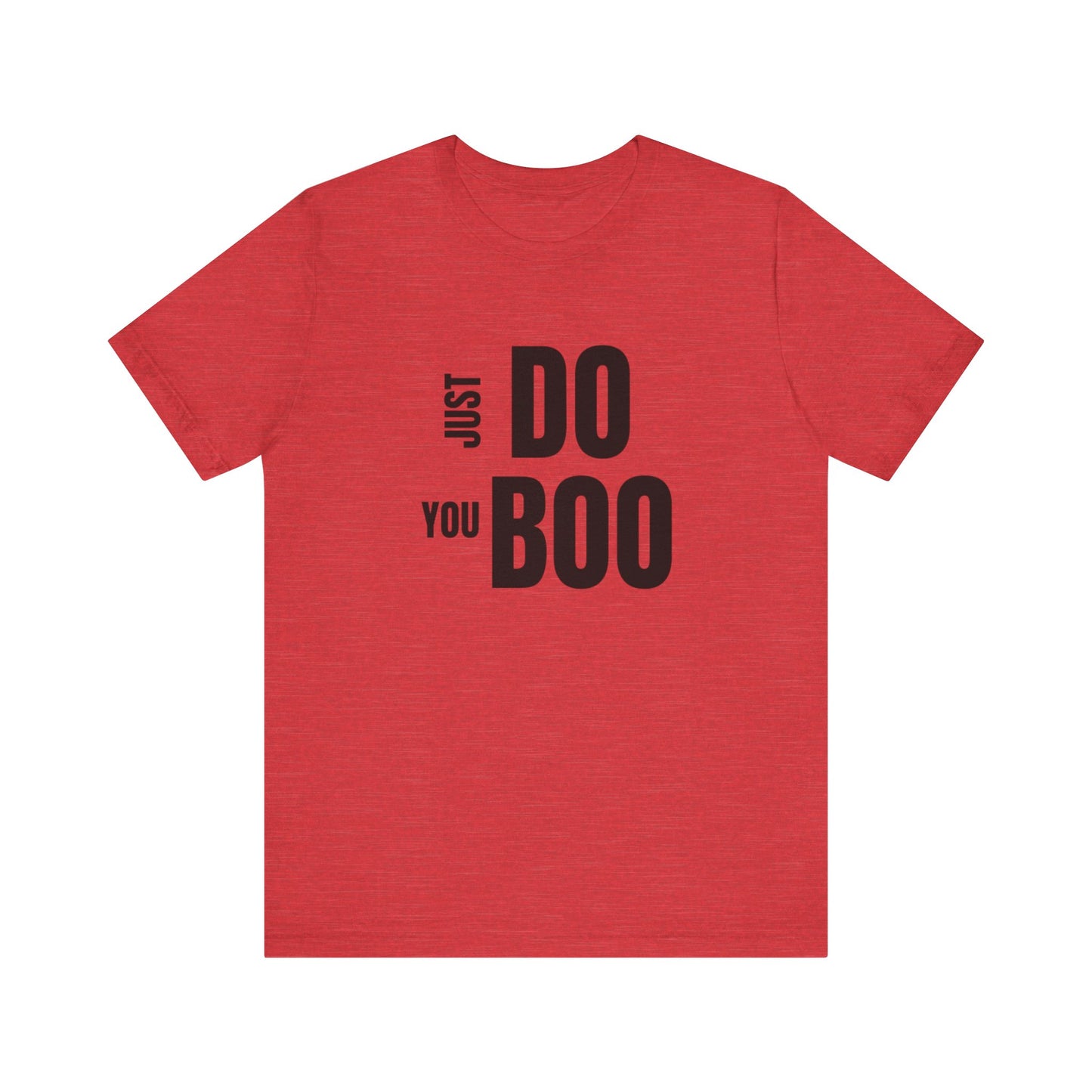 Just Do You Boo - Black Letters - Short Sleeve Tee
