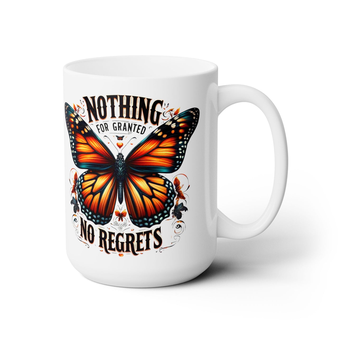 Nothing For Granted, No Regrets, 15oz Ceramic Mug