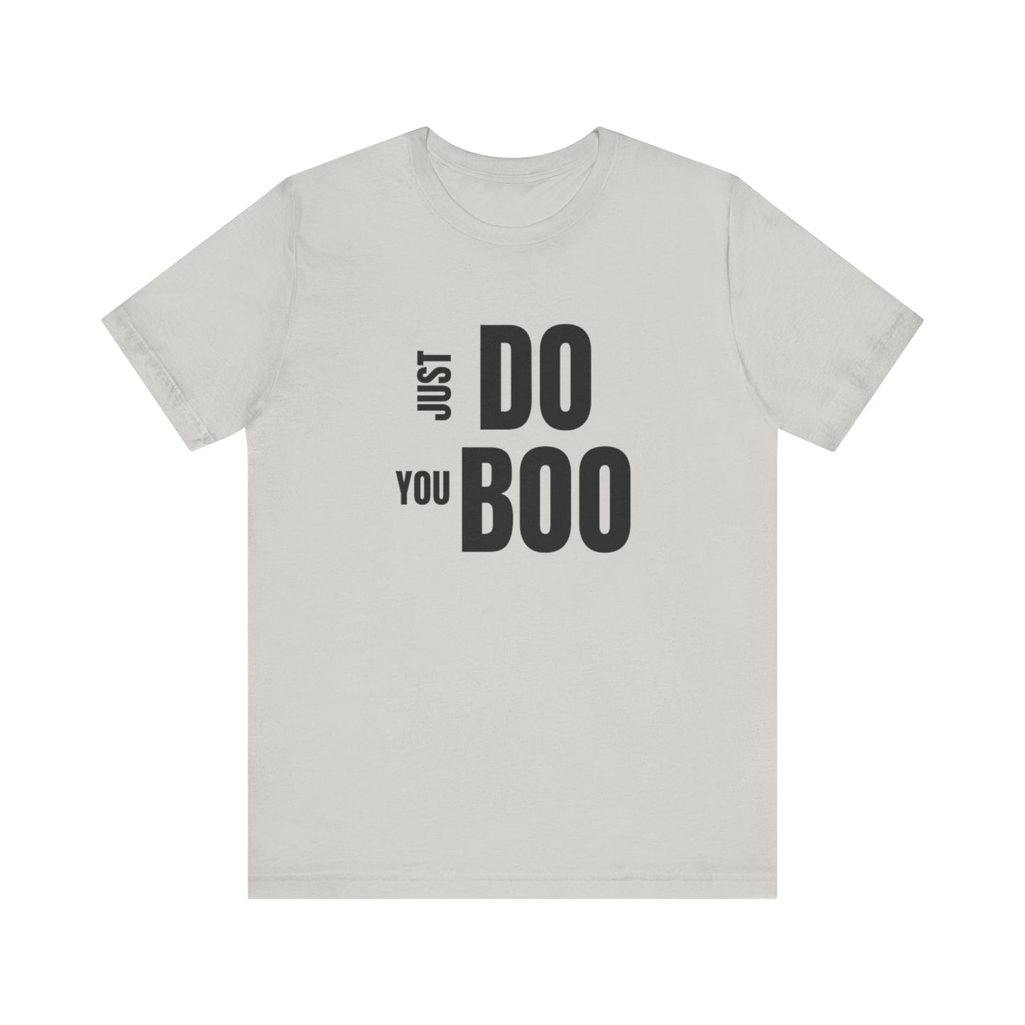 Just Do You Boo - Black Letters - Short Sleeve Tee