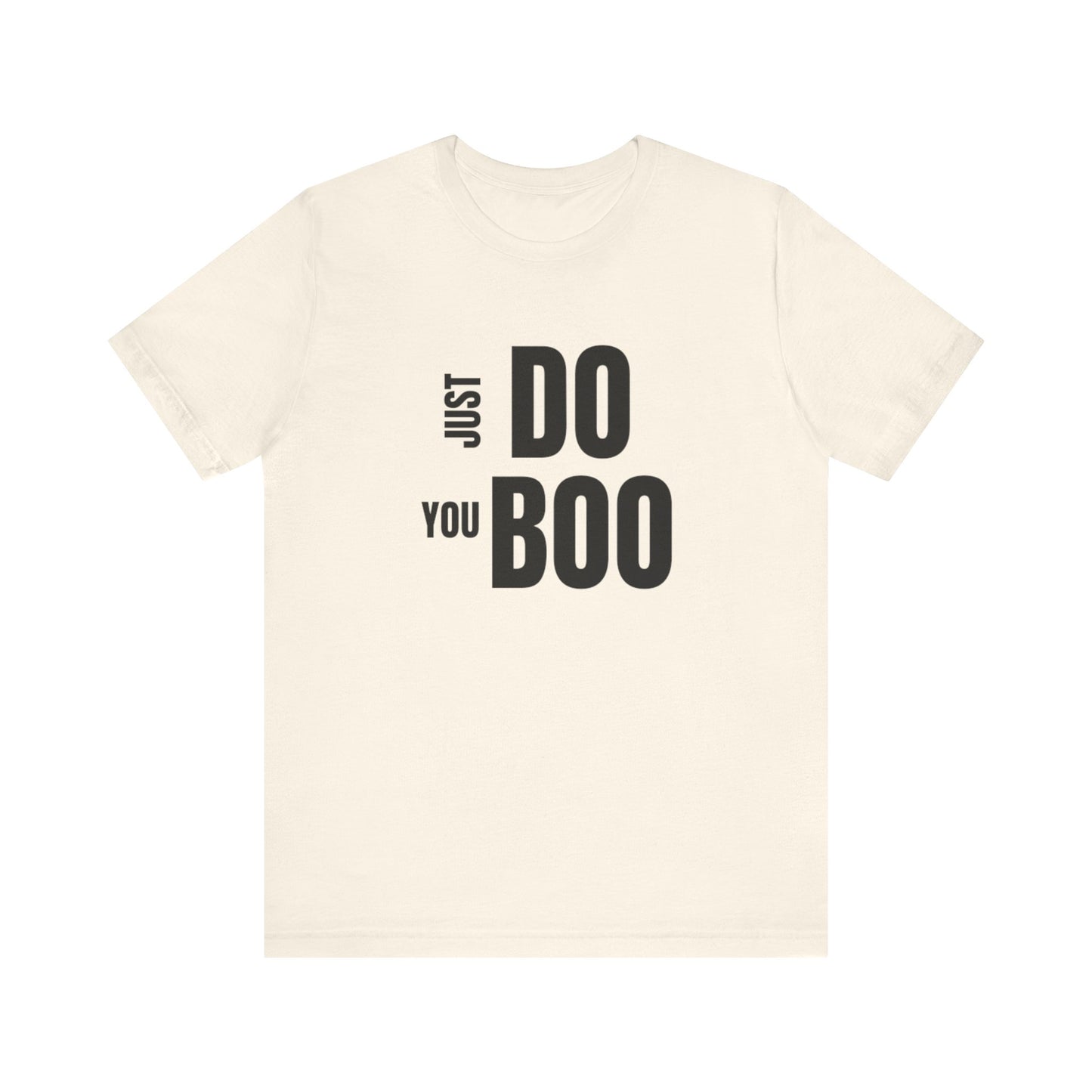 Just Do You Boo - Black Letters - Short Sleeve Tee