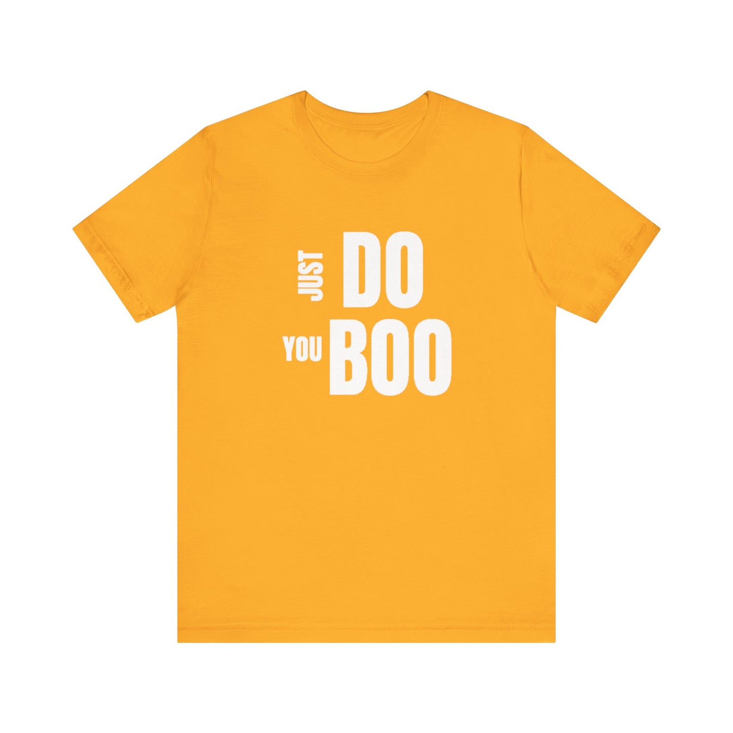 Just Do You Boo - White Letters - Short Sleeve Tee