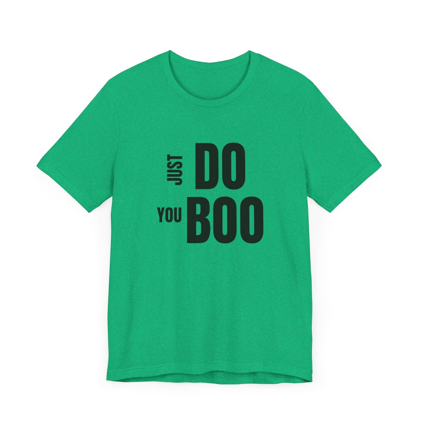 Just Do You Boo - Black Letters - Short Sleeve Tee