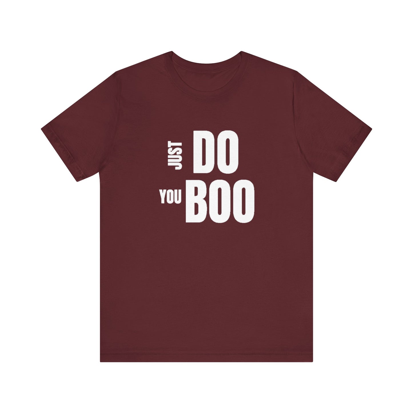 Just Do You Boo - White Letters - Short Sleeve Tee