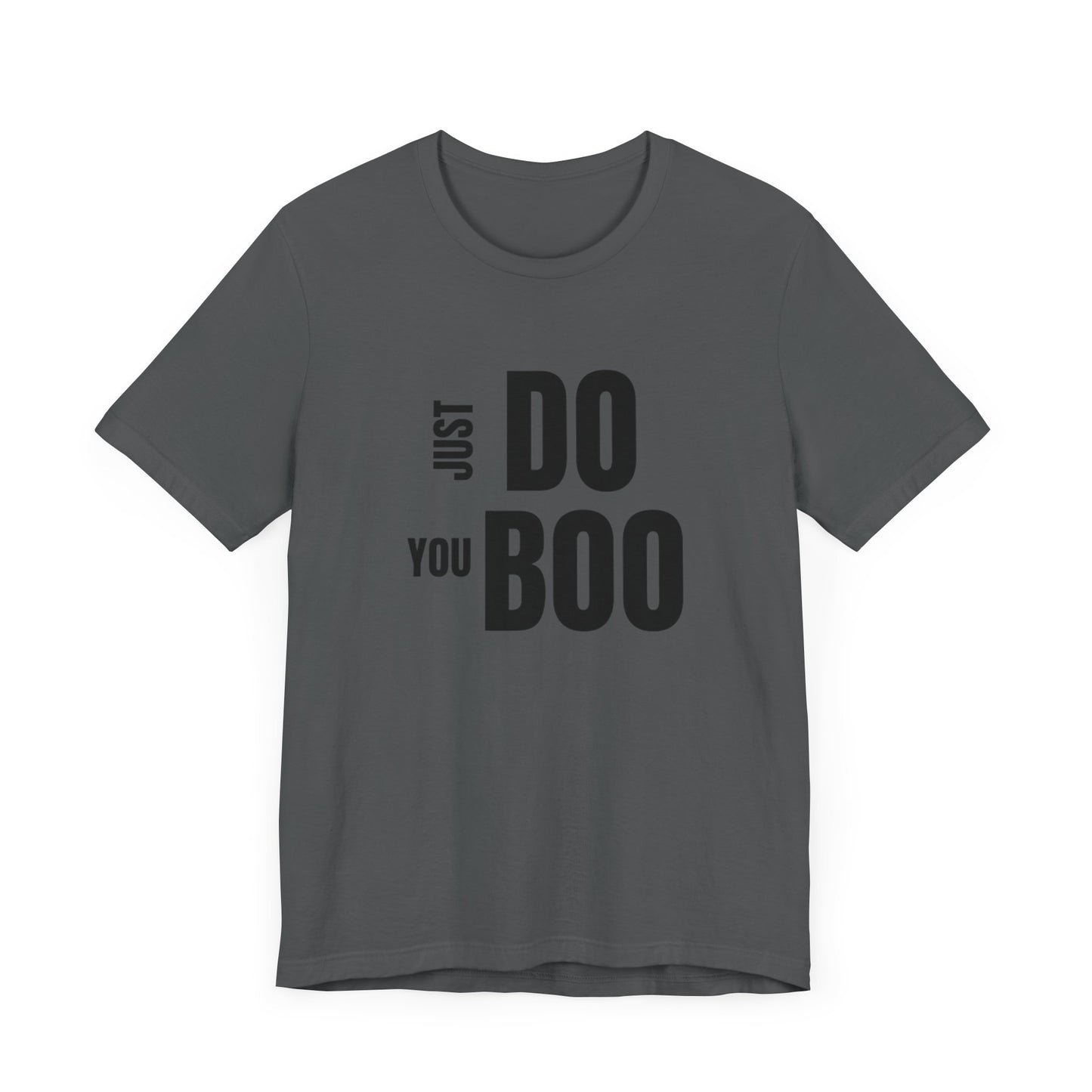 Just Do You Boo - Black Letters - Short Sleeve Tee