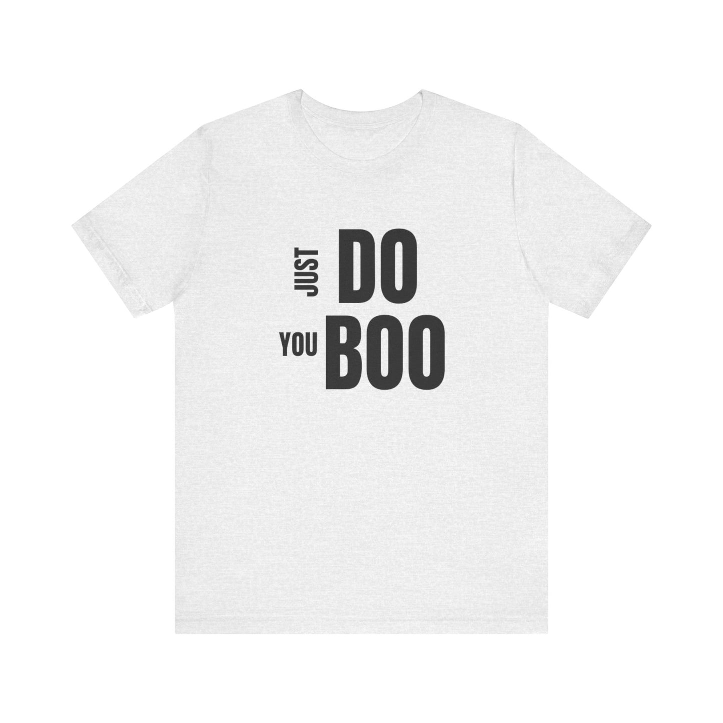 Just Do You Boo - Black Letters - Short Sleeve Tee