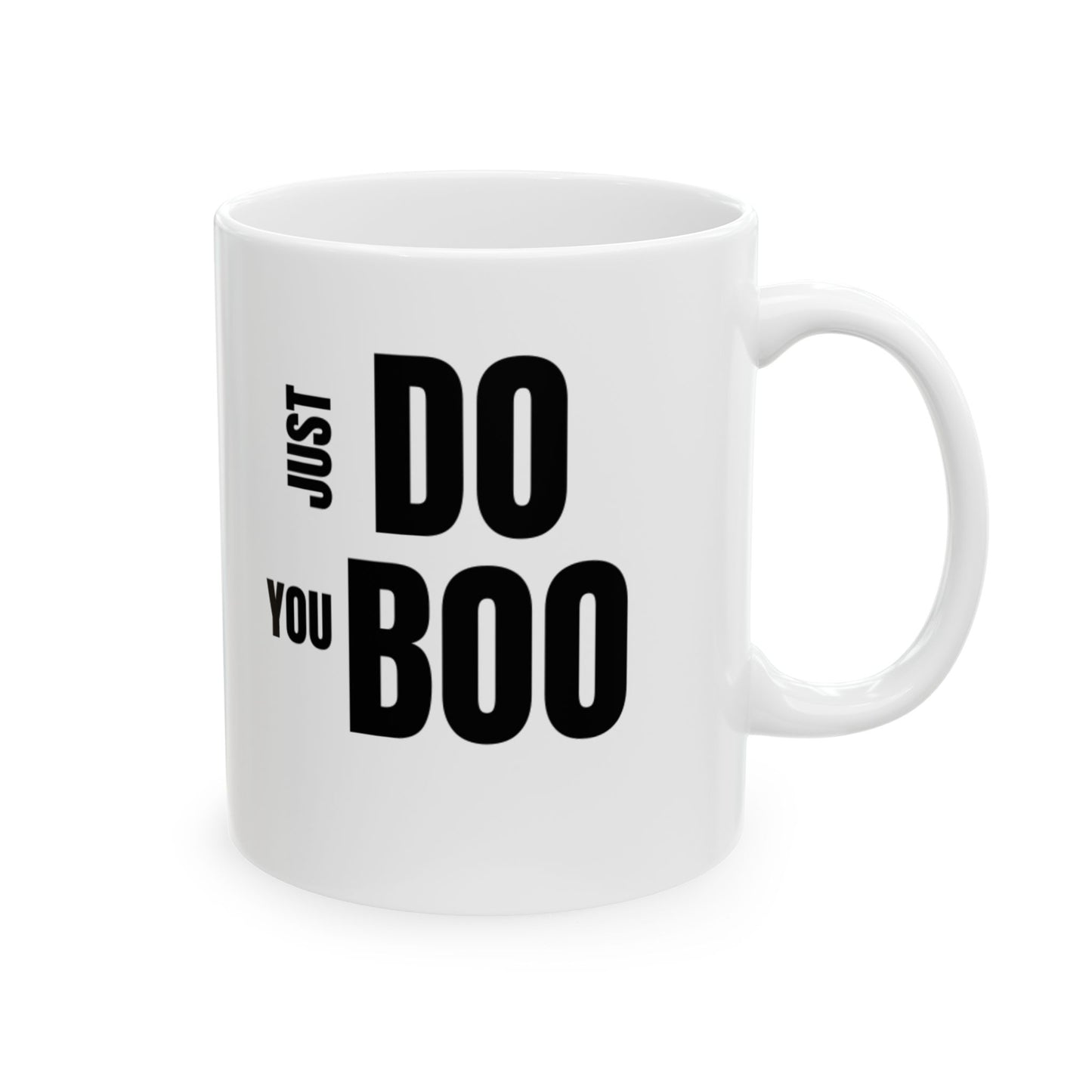 Just Do You Boo - Both Sides Printed - 11oz Ceramic Mug