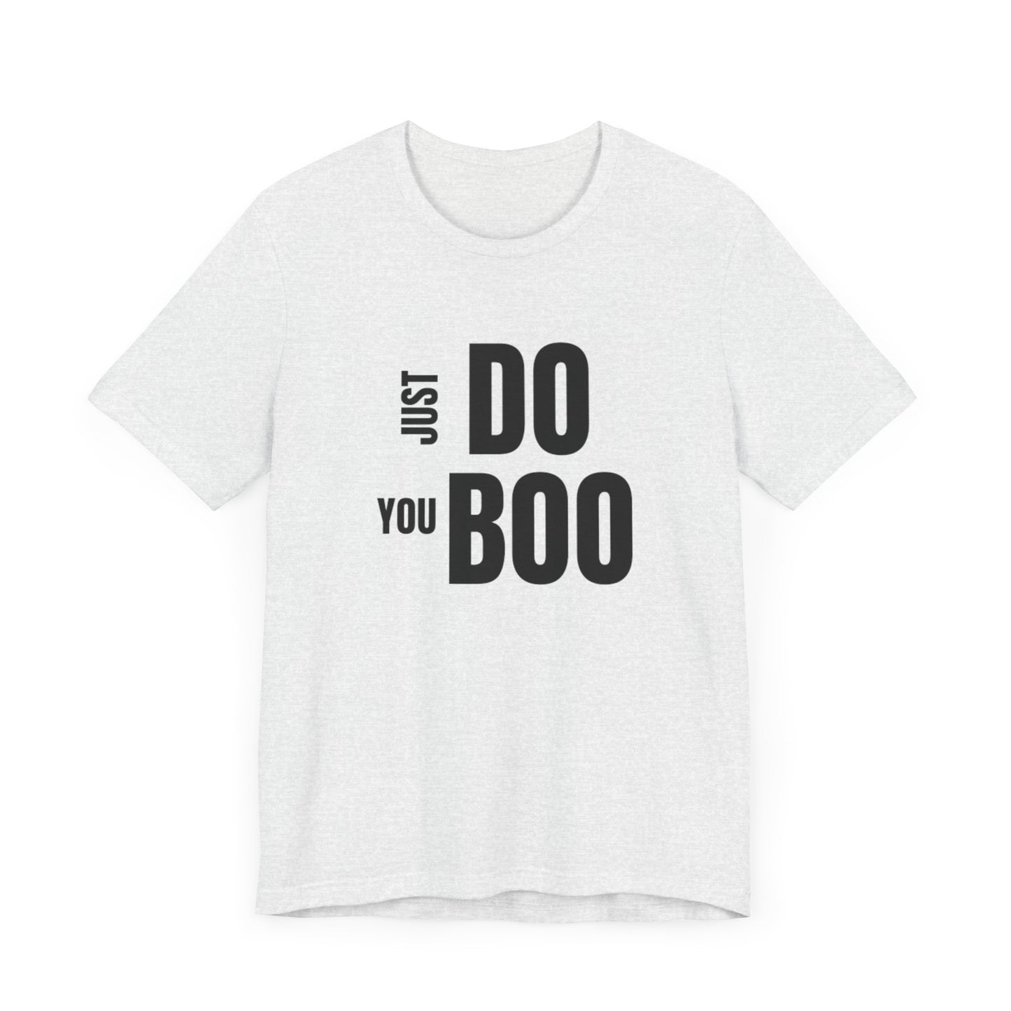 Just Do You Boo - Black Letters - Short Sleeve Tee