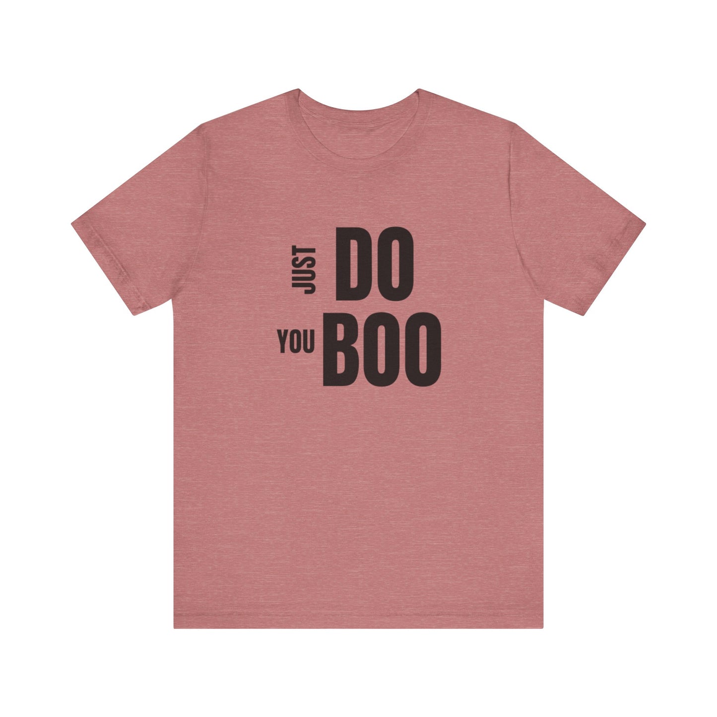 Just Do You Boo - Black Letters - Short Sleeve Tee