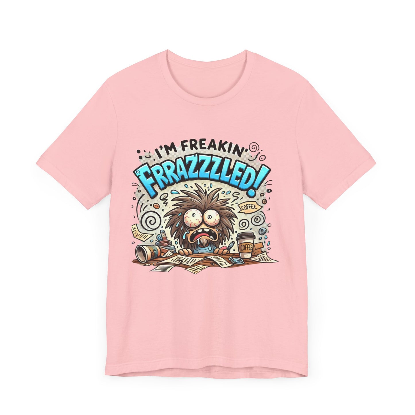 I'm Freakin' Frrazzzled Unisex Jersey Short Sleeve Tee
