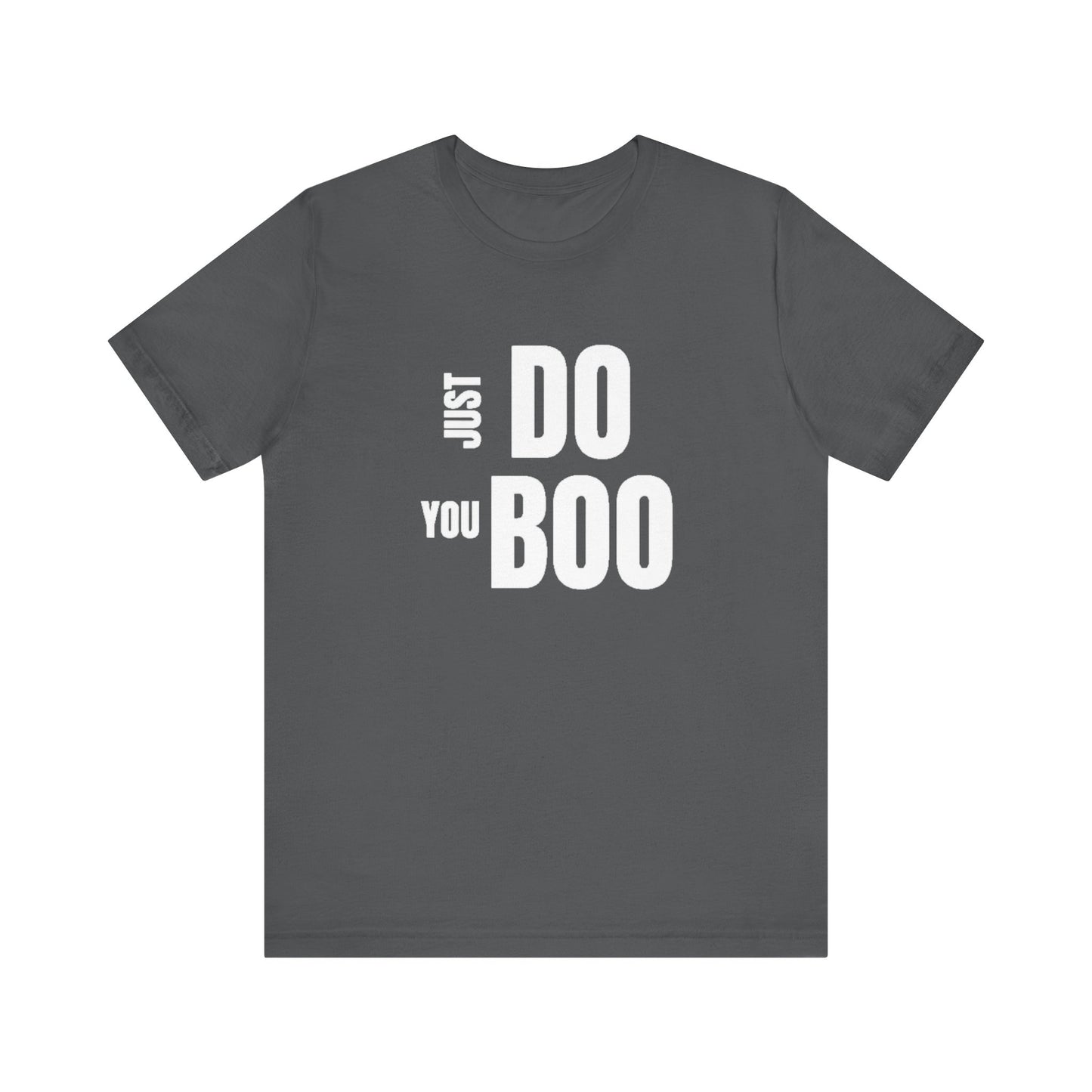 Just Do You Boo - White Letters - Short Sleeve Tee