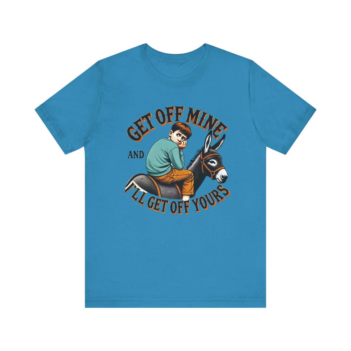 "Get Off Mine And I'll Get Off Yours" Short Sleeve Tee