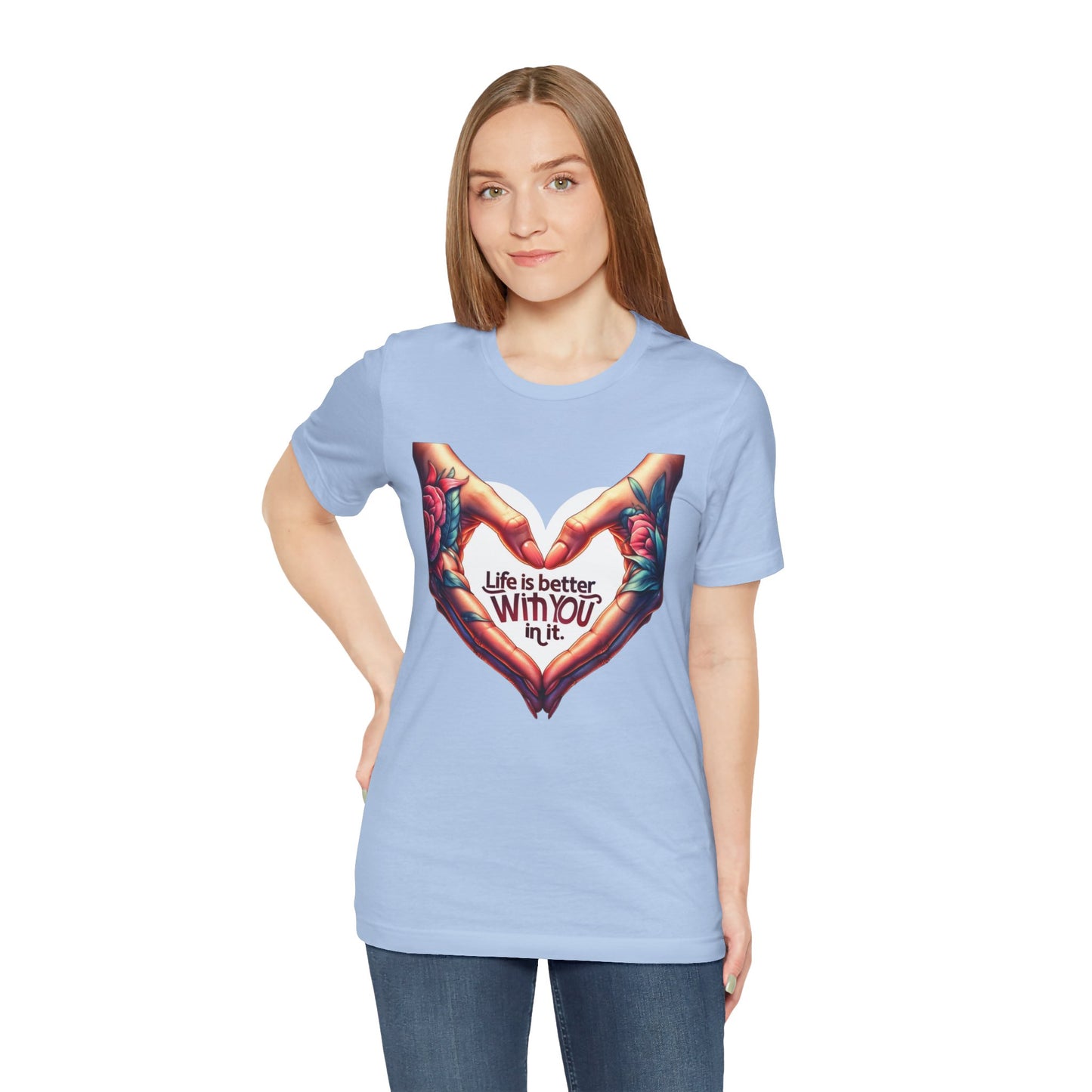 Life Is Better With You In It Short Sleeve Tee