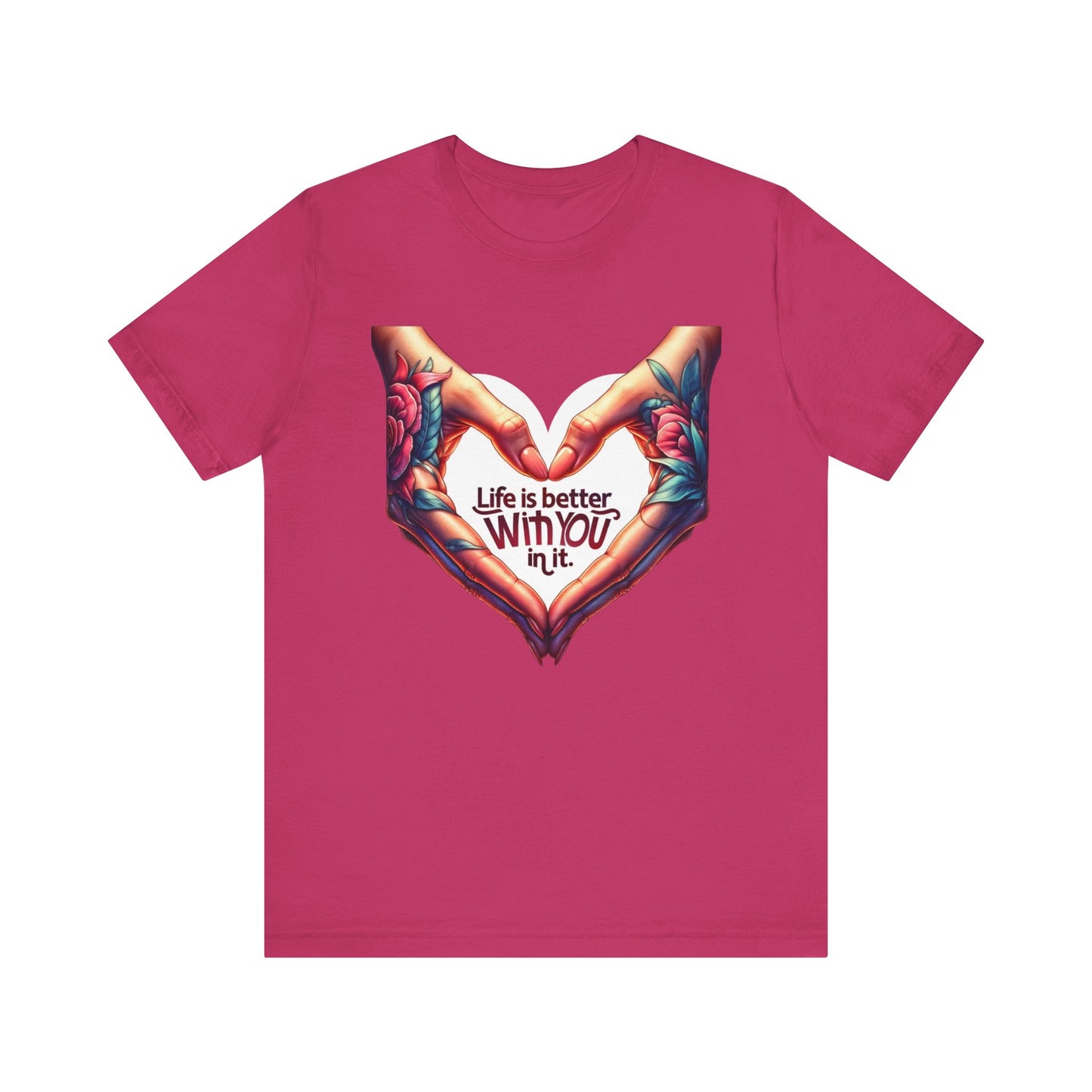 Life Is Better With You In It Short Sleeve Tee