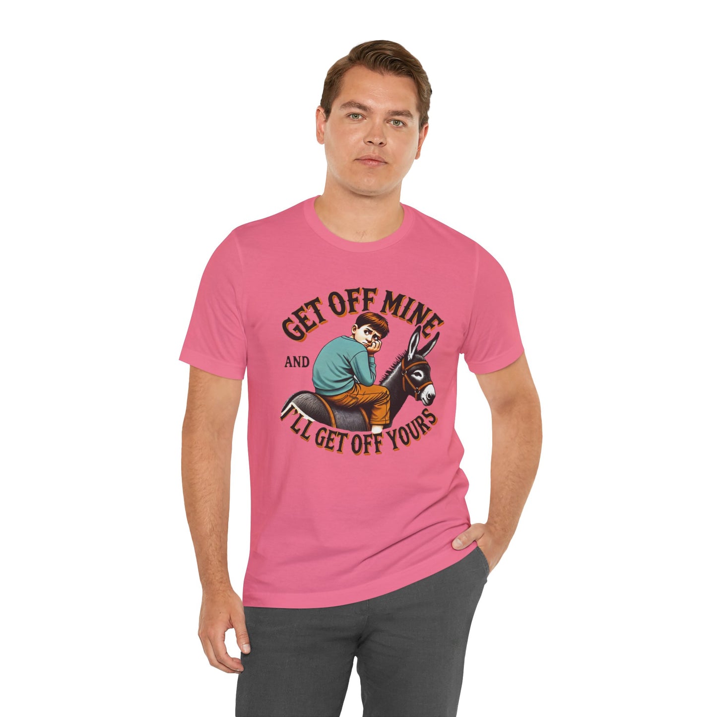 "Get Off Mine And I'll Get Off Yours" Short Sleeve Tee