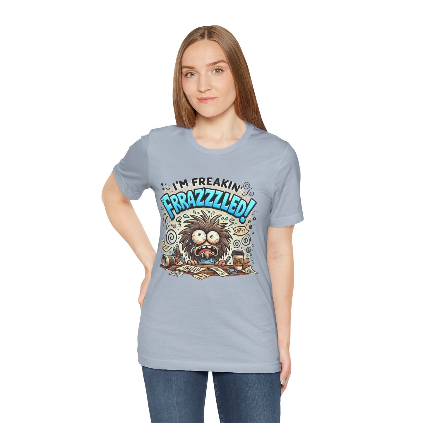 I'm Freakin' Frrazzzled Unisex Jersey Short Sleeve Tee