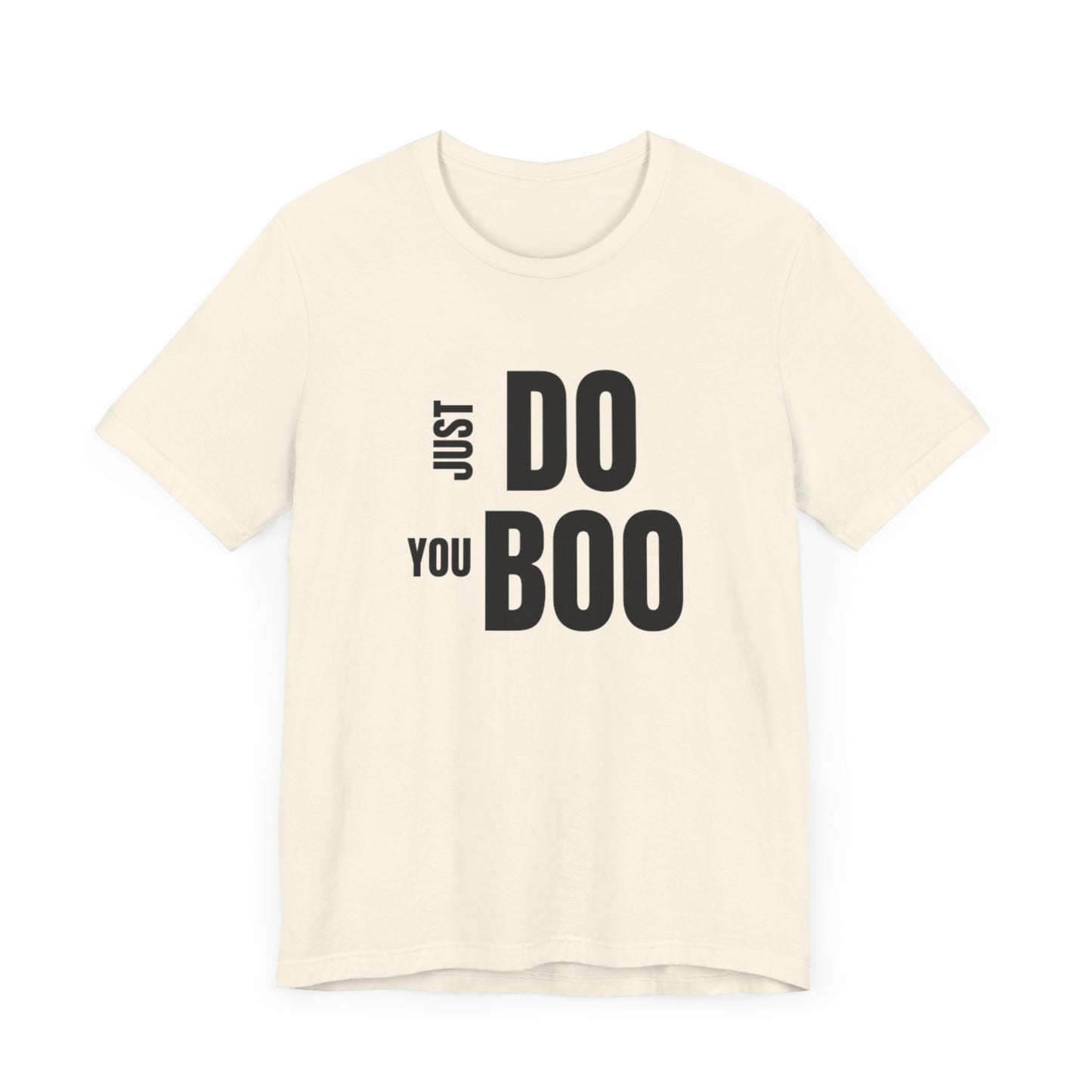 Just Do You Boo - Black Letters - Short Sleeve Tee