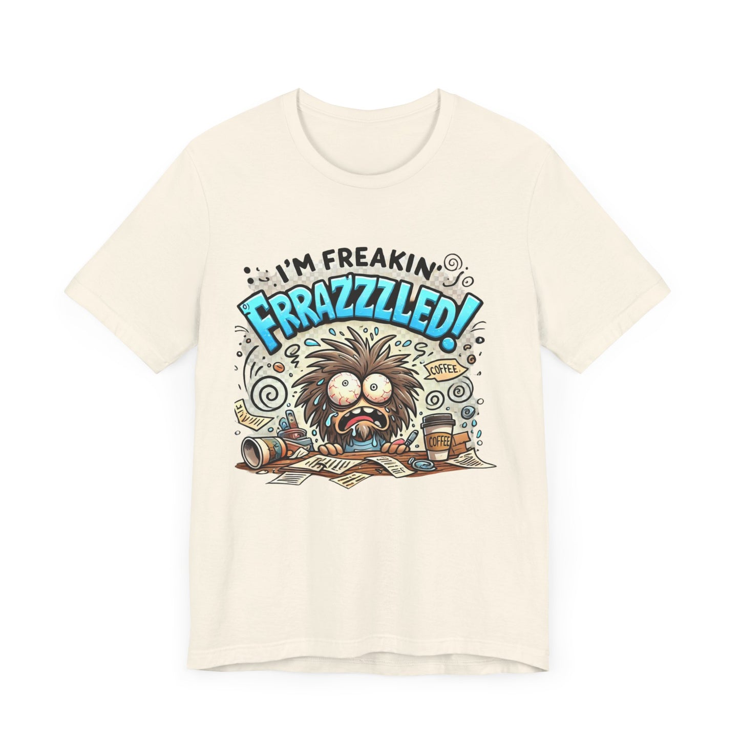 I'm Freakin' Frrazzzled Unisex Jersey Short Sleeve Tee