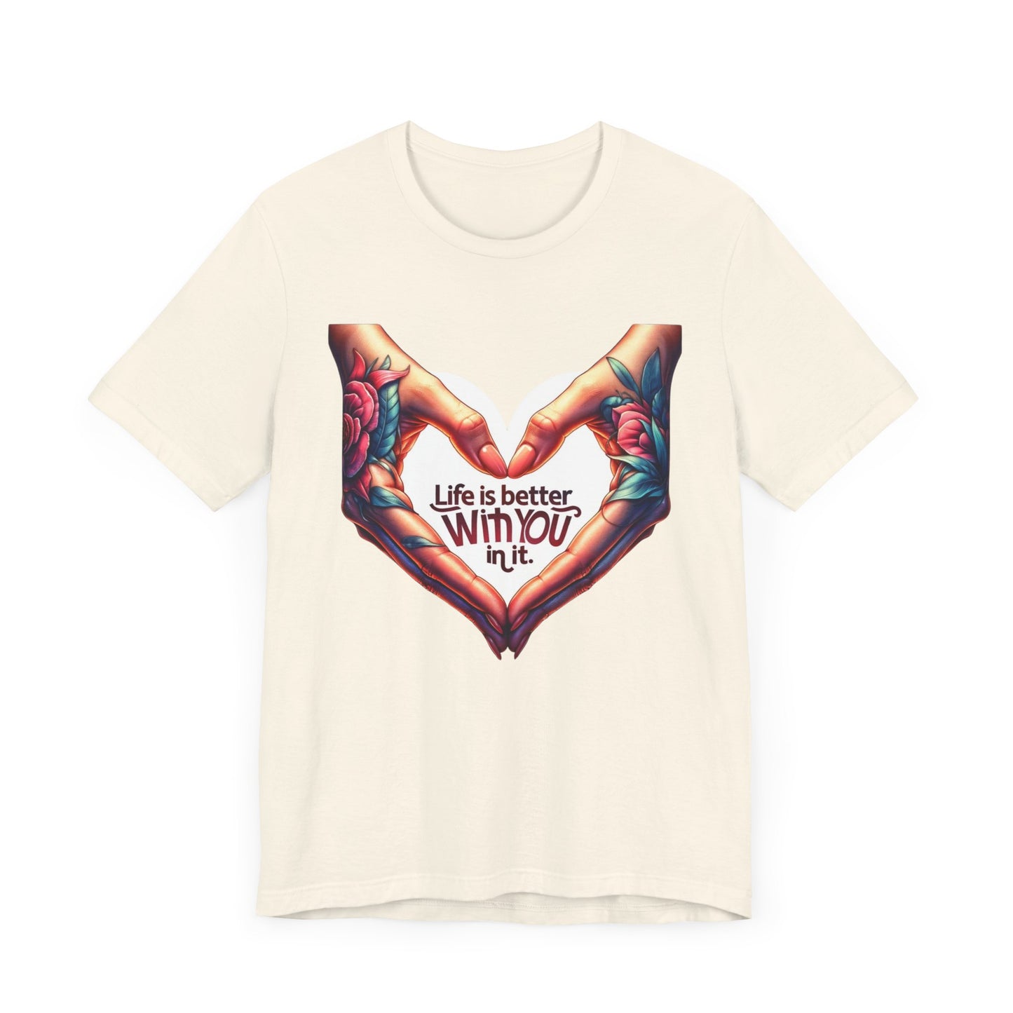 Life Is Better With You In It Short Sleeve Tee