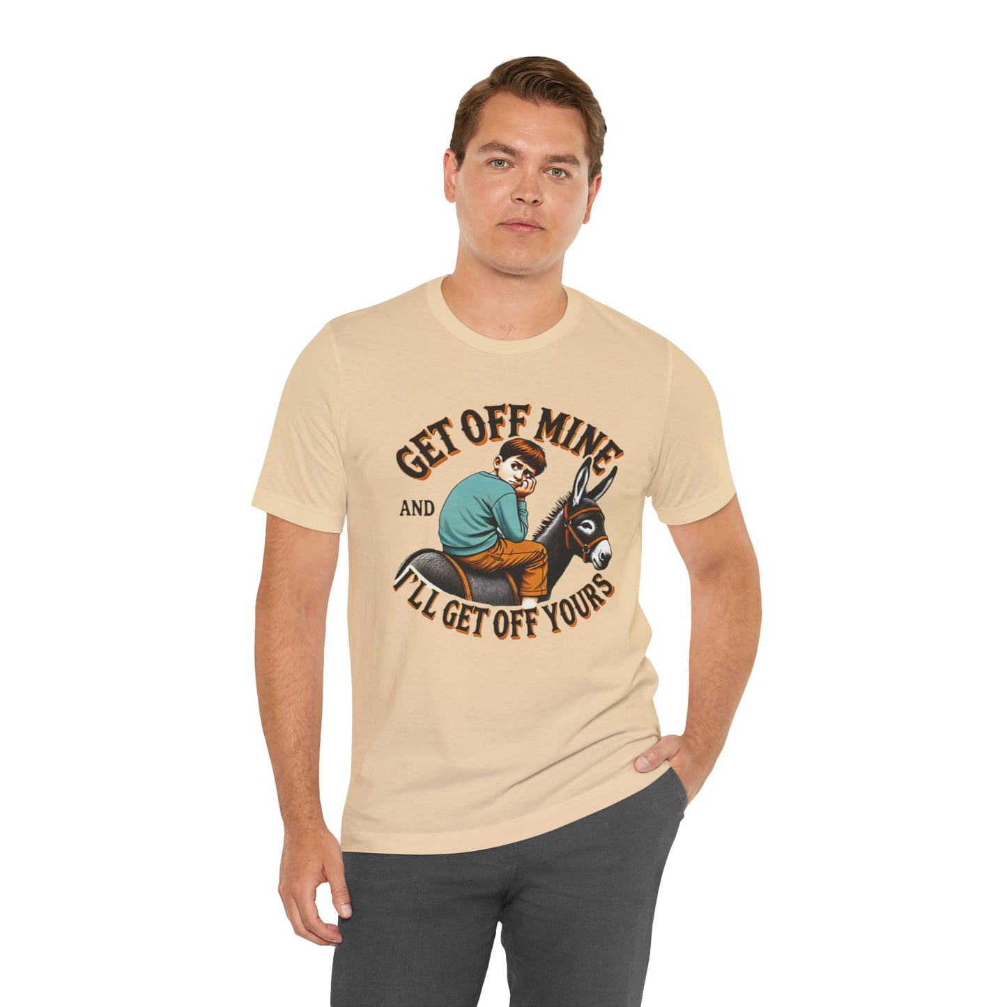 "Get Off Mine And I'll Get Off Yours" Short Sleeve Tee