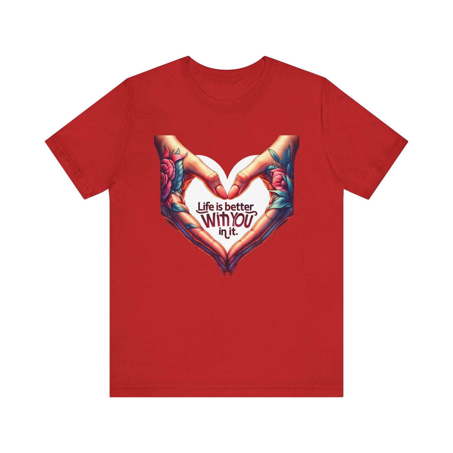 Life Is Better With You In It Short Sleeve Tee