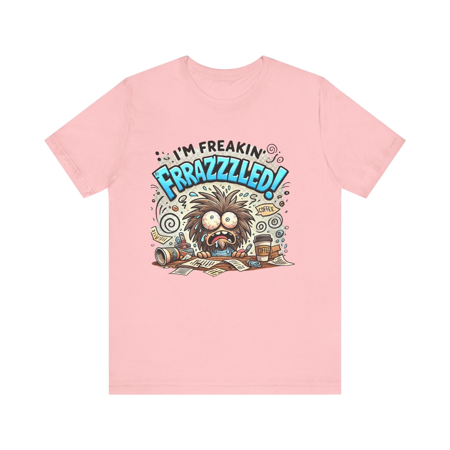 I'm Freakin' Frrazzzled Unisex Jersey Short Sleeve Tee