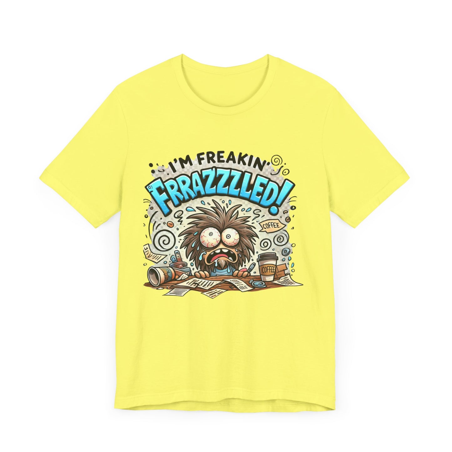 I'm Freakin' Frrazzzled Unisex Jersey Short Sleeve Tee