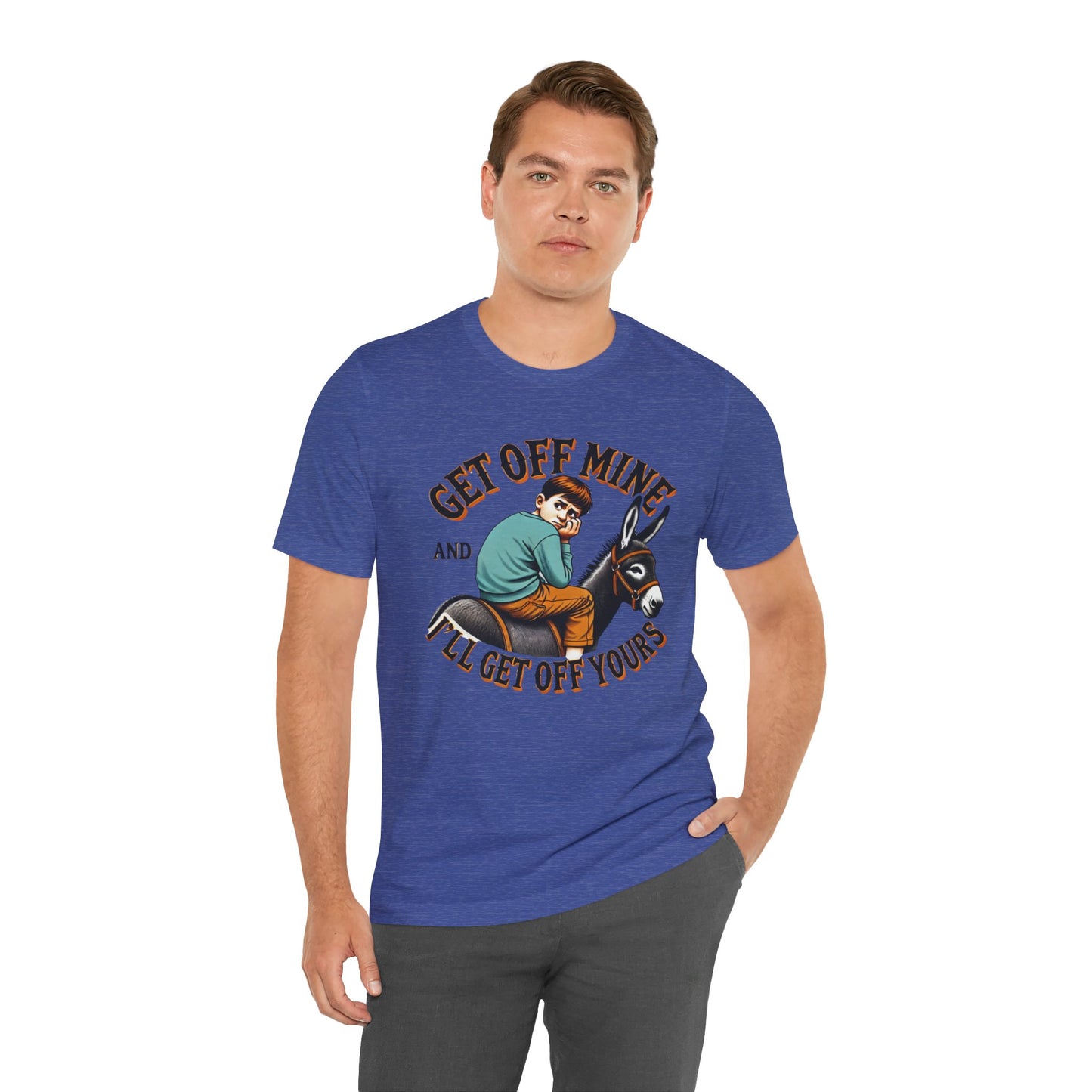 "Get Off Mine And I'll Get Off Yours" Short Sleeve Tee