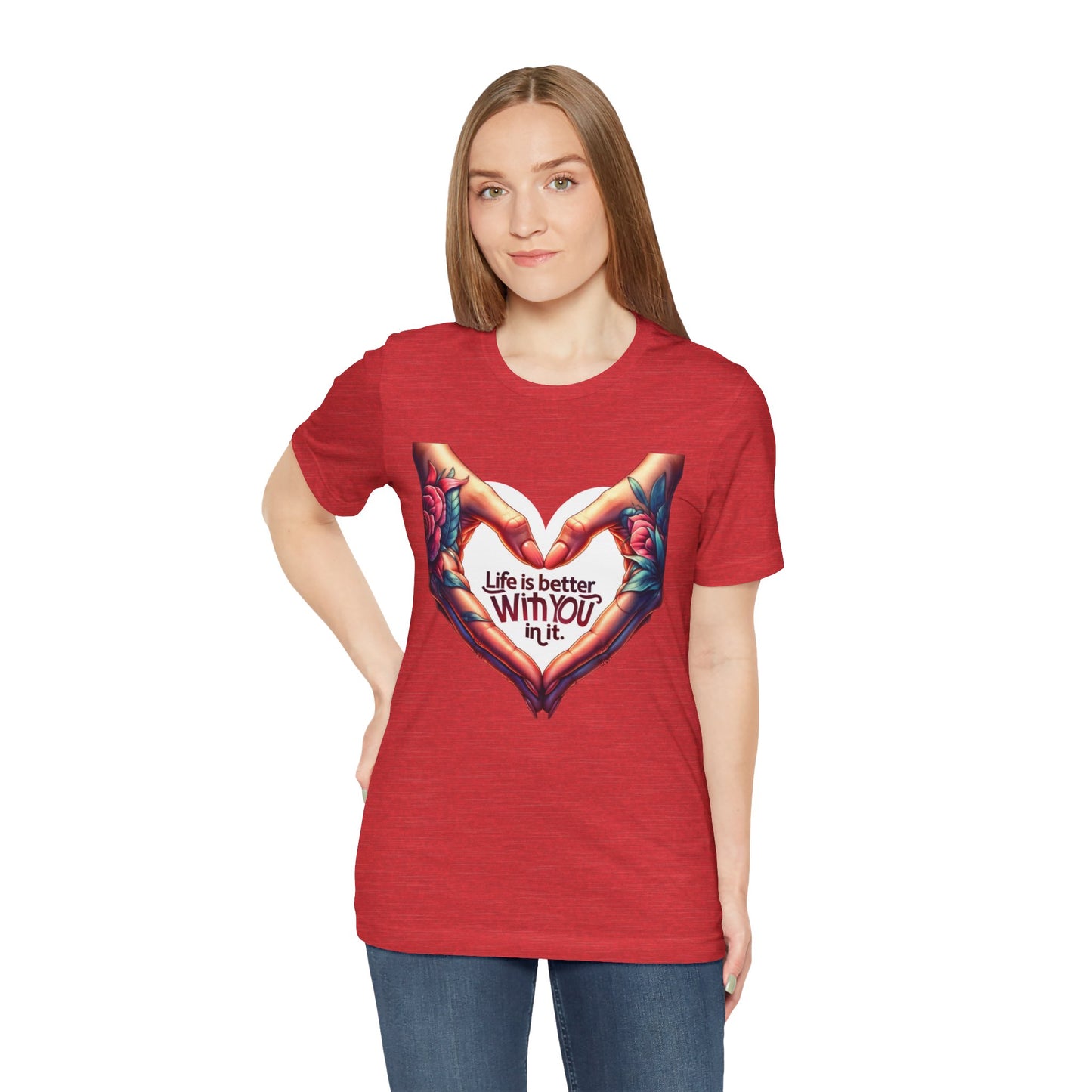Life Is Better With You In It Short Sleeve Tee