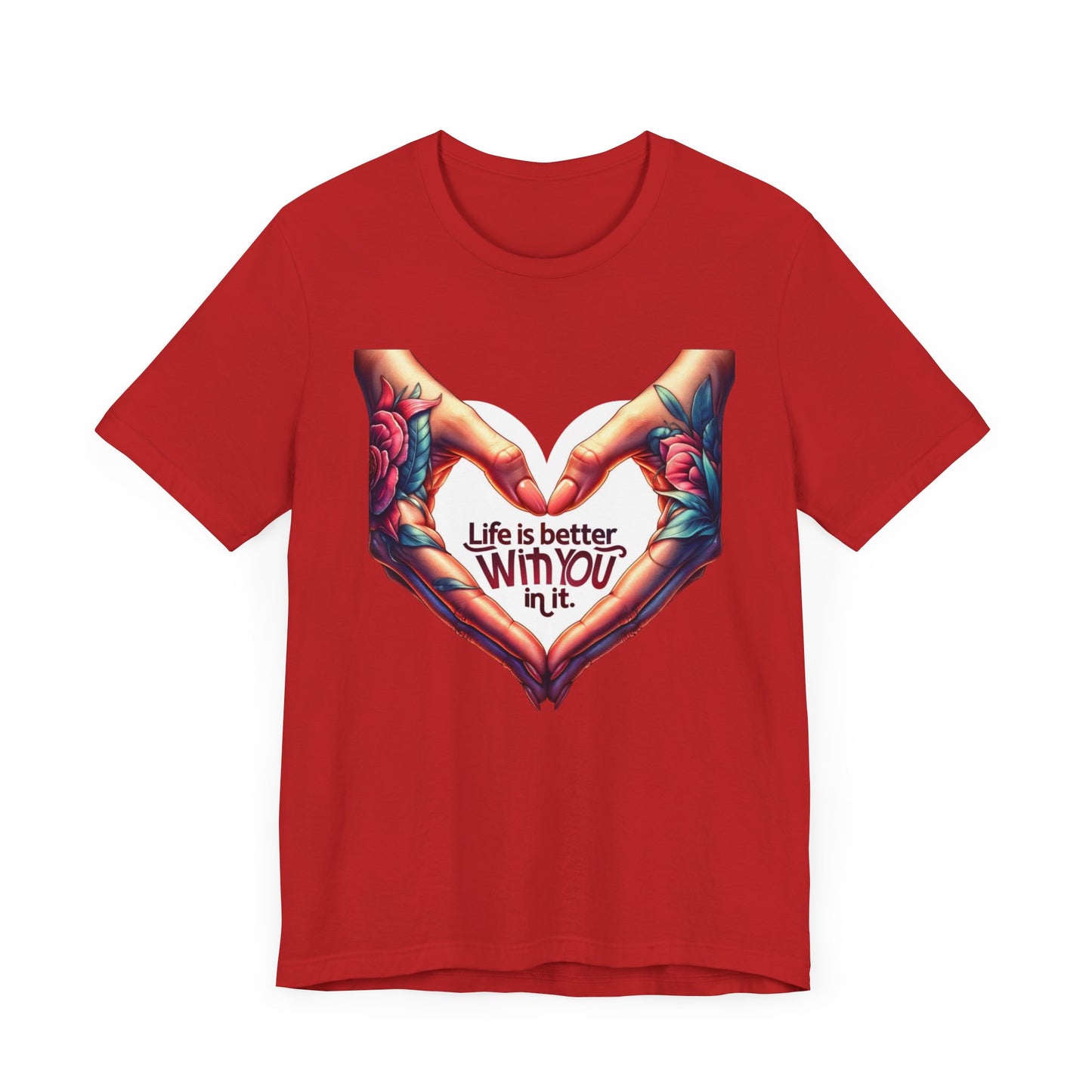 Life Is Better With You In It Short Sleeve Tee