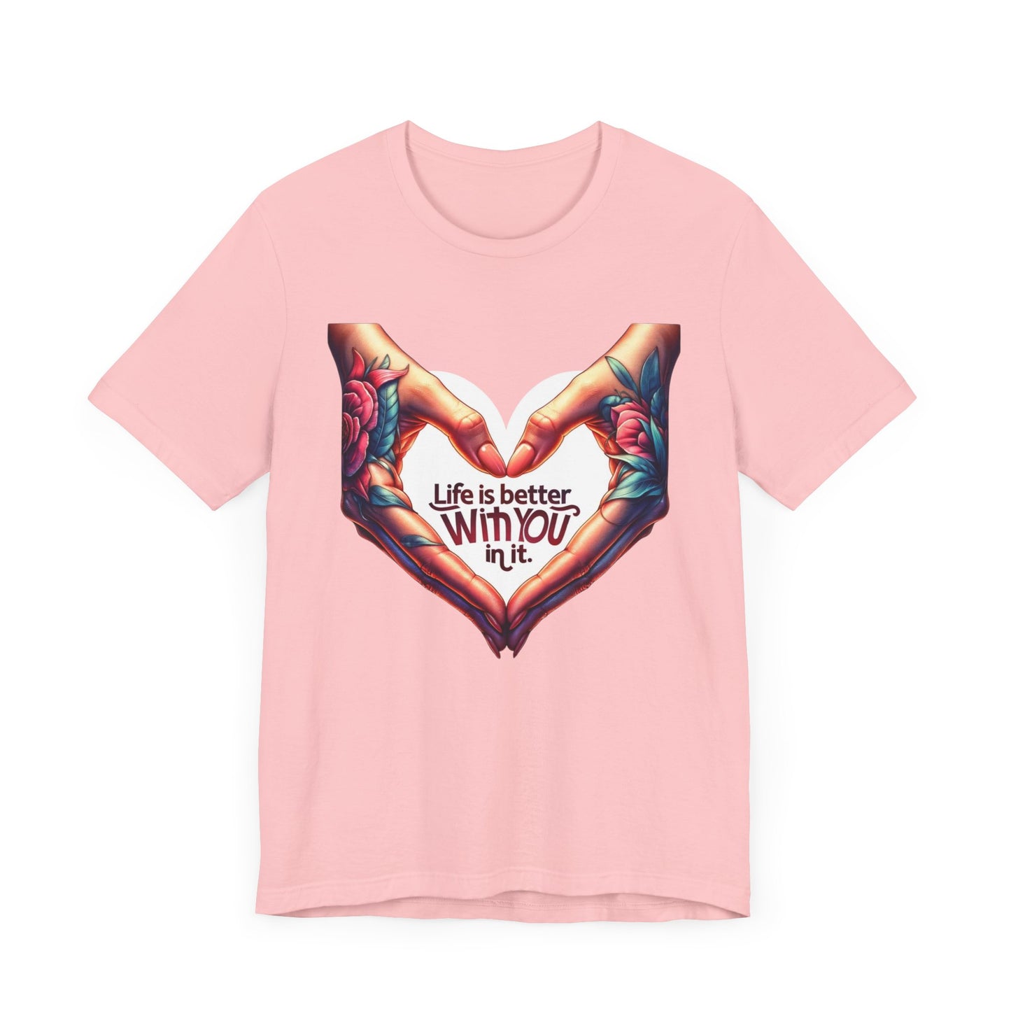 Life Is Better With You In It Short Sleeve Tee