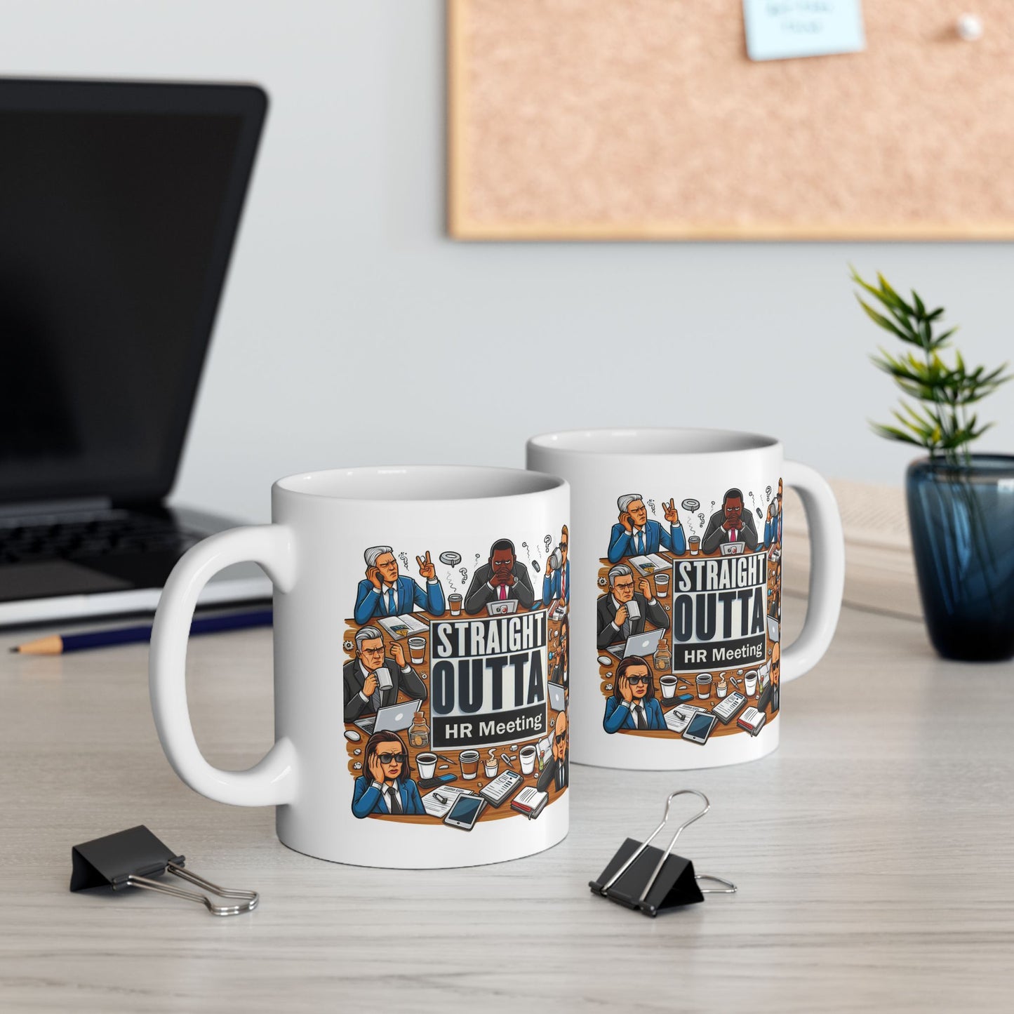 Straight Outta HR Meeting  11oz Ceramic Mug