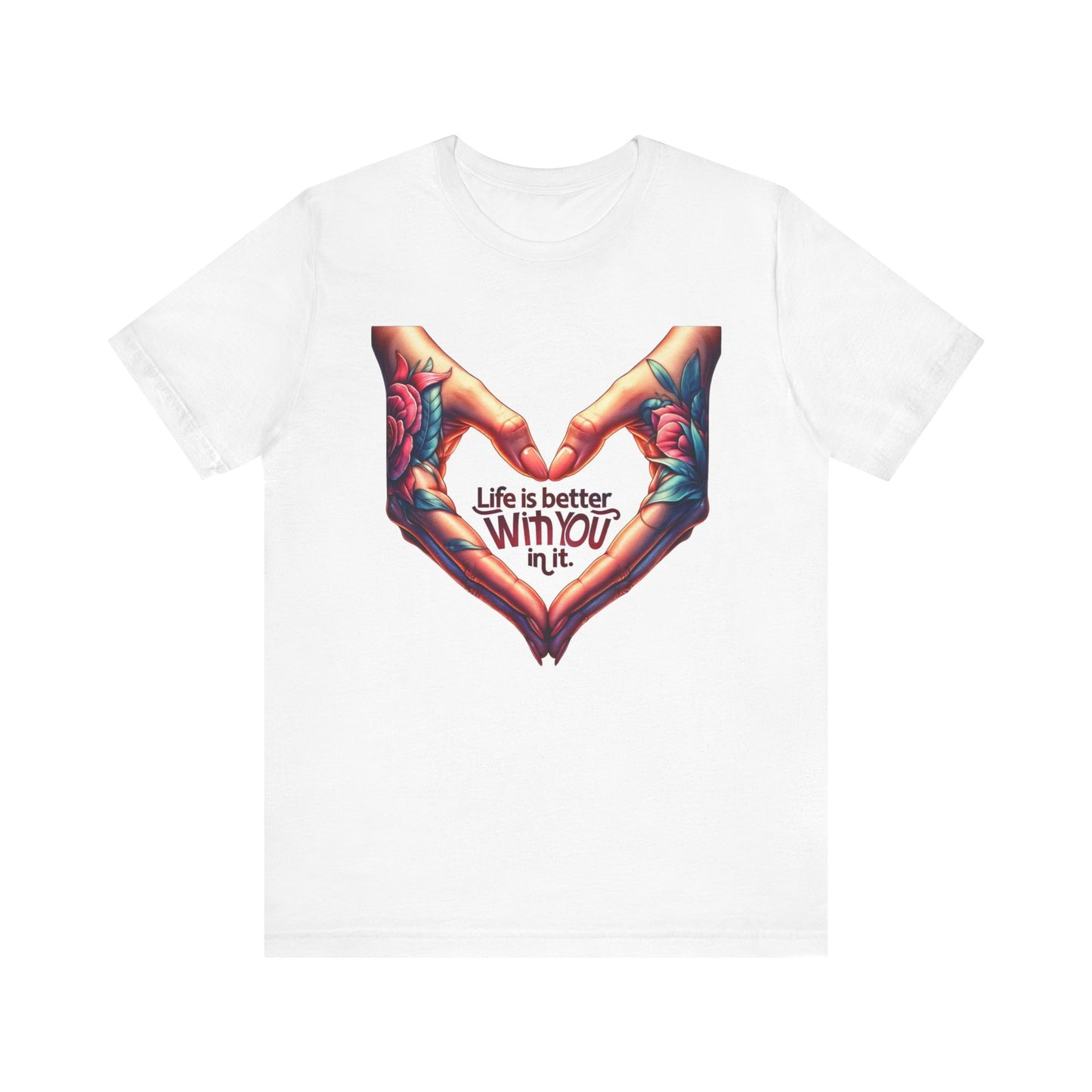 Life Is Better With You In It Short Sleeve Tee