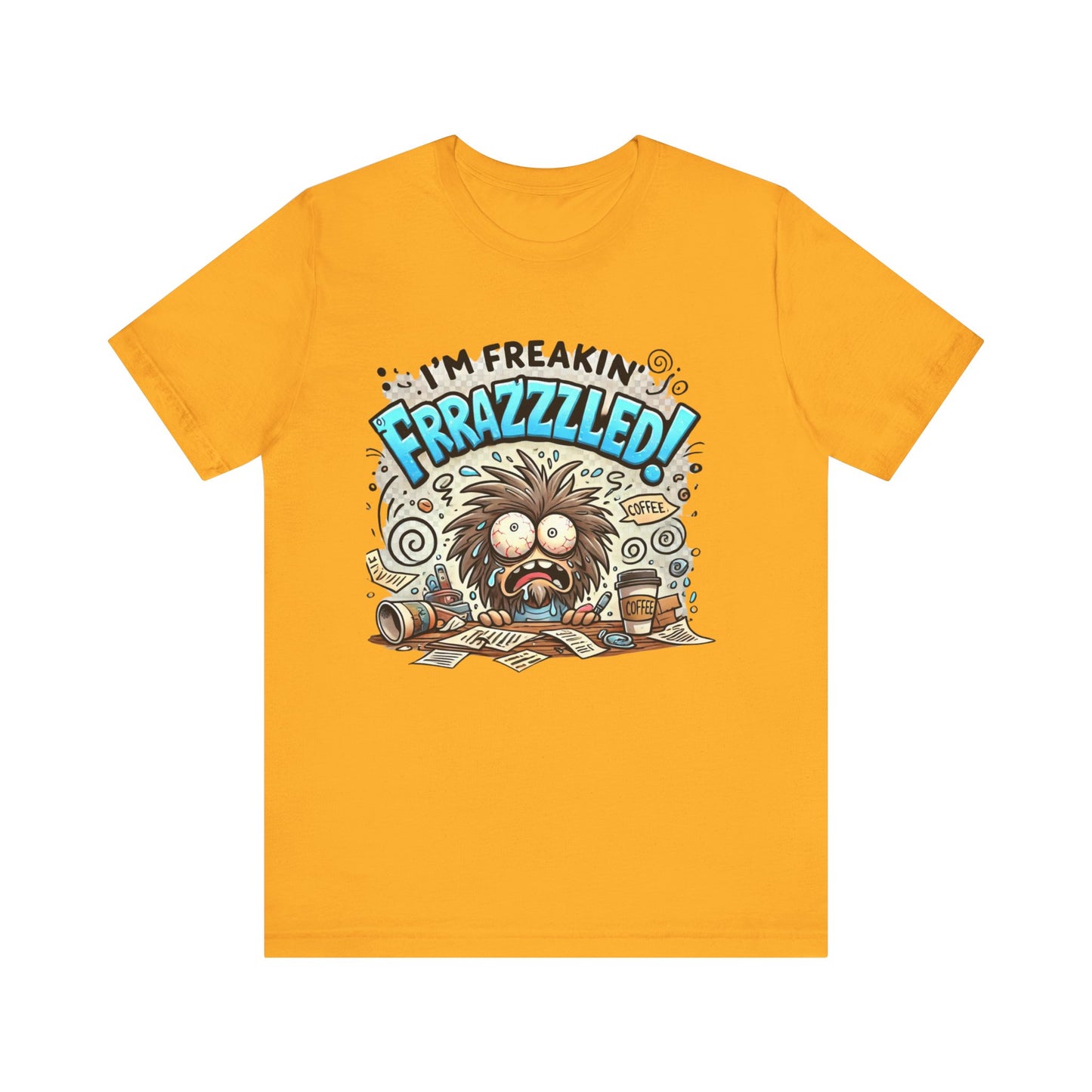 I'm Freakin' Frrazzzled Unisex Jersey Short Sleeve Tee