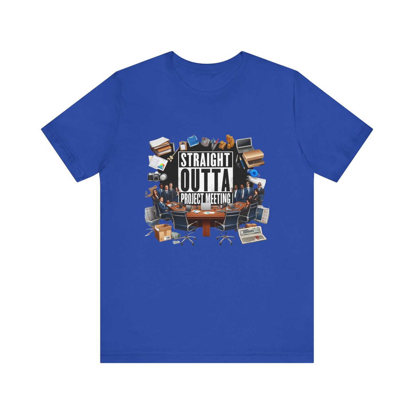 Straight Outta Project Meeting Short Sleeve Tee