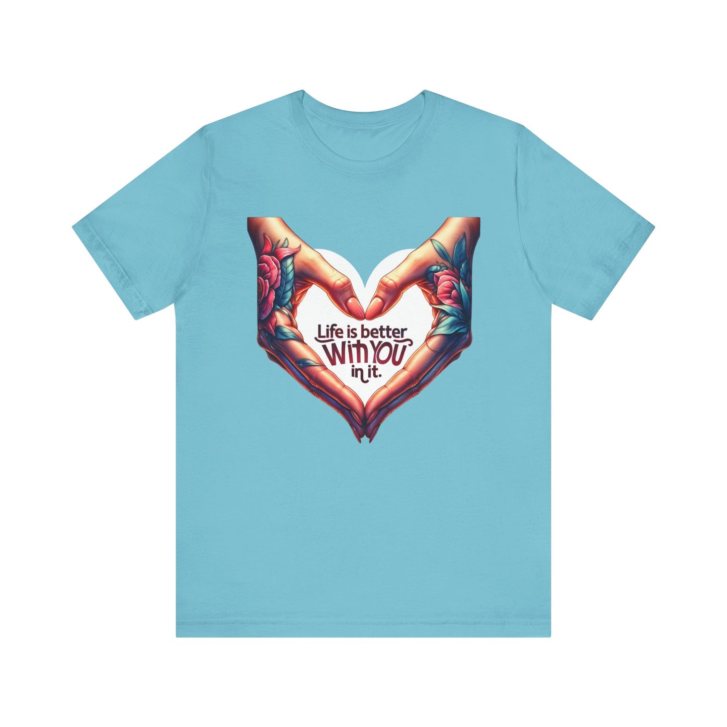 Life Is Better With You In It Short Sleeve Tee