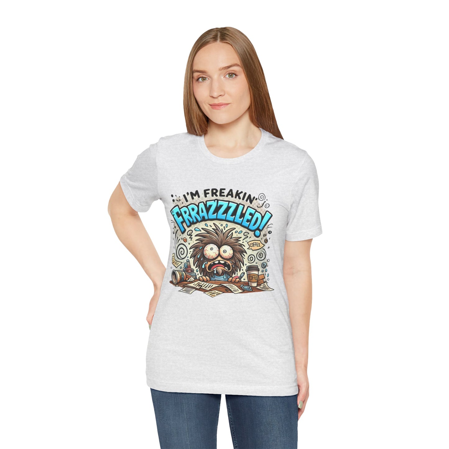 I'm Freakin' Frrazzzled Unisex Jersey Short Sleeve Tee